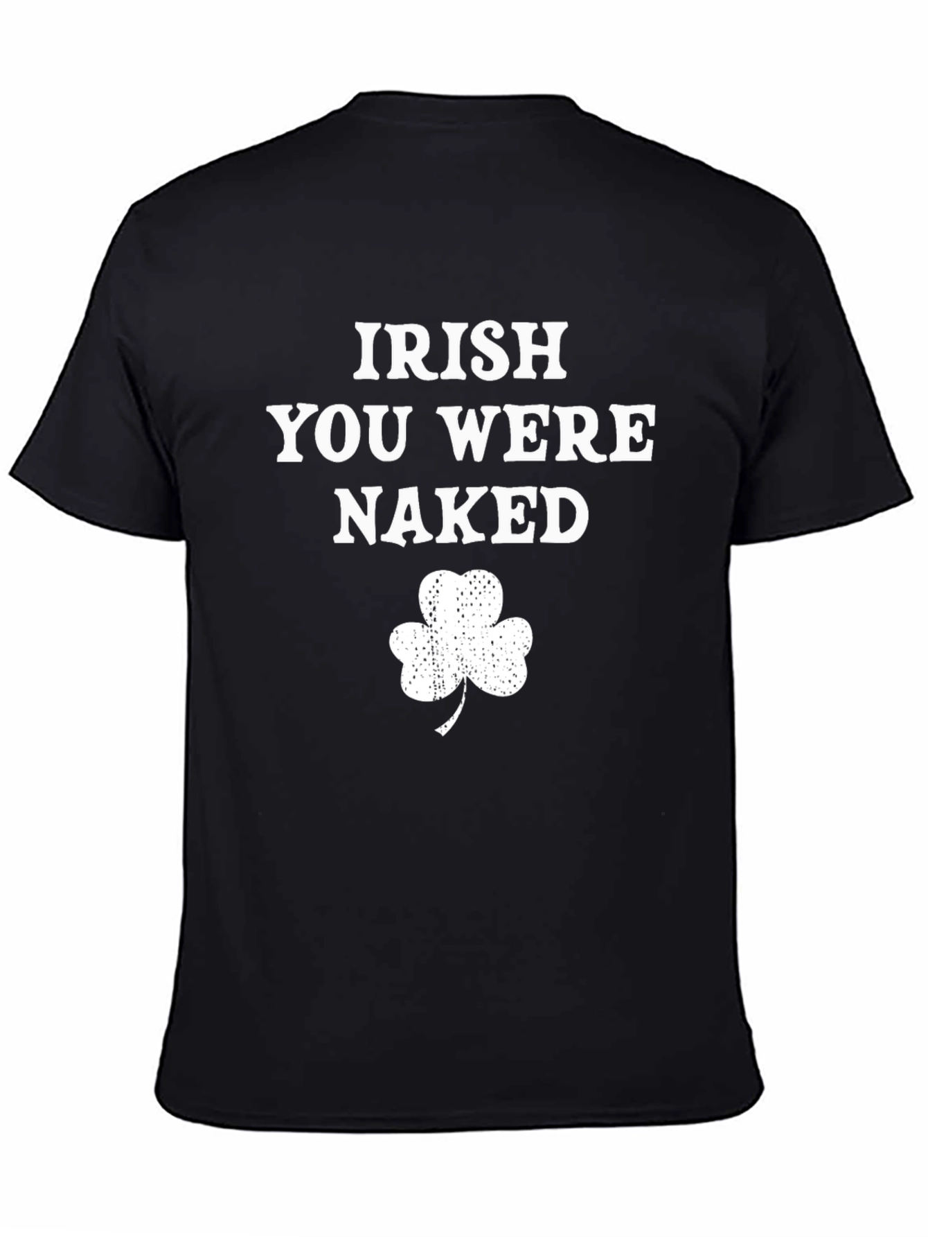 Irish You Were Naked St. Patricks Day T-Shirt