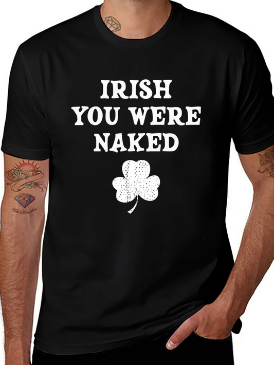 Irish You Were Naked St. Patricks Day T-Shirt