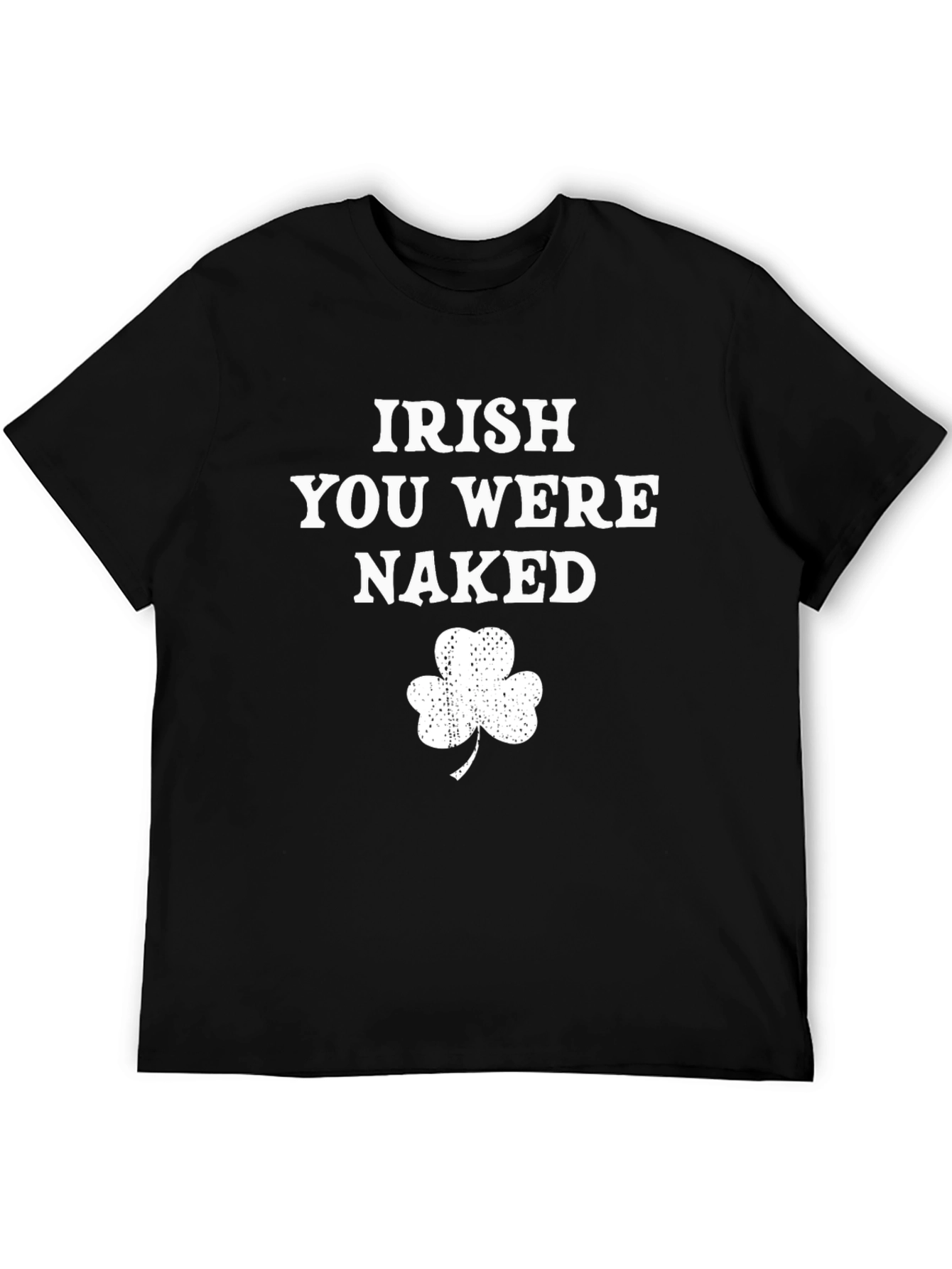 Irish You Were Naked St. Patricks Day T-Shirt