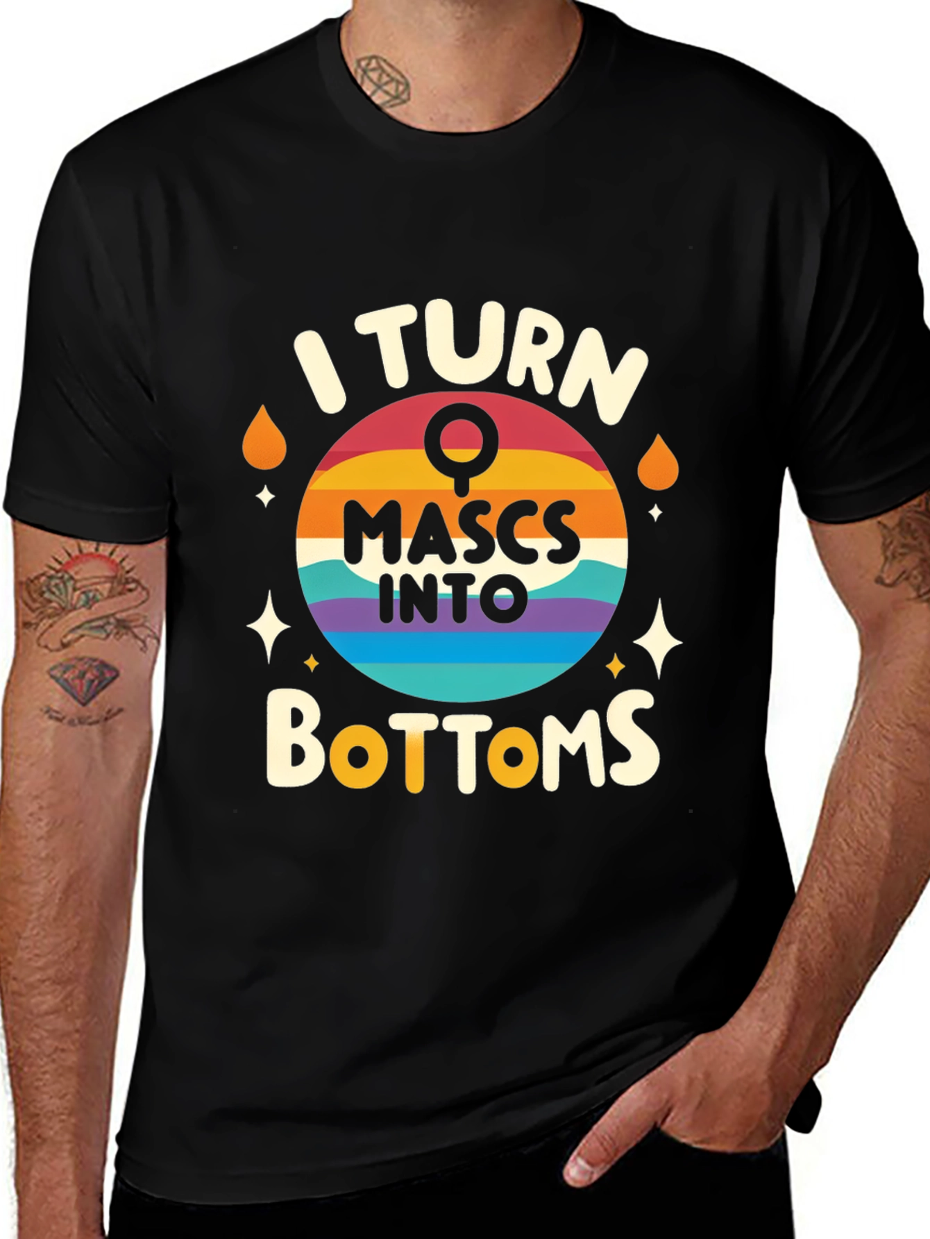 I Turn Mascs Into Bottoms Graphic Tee