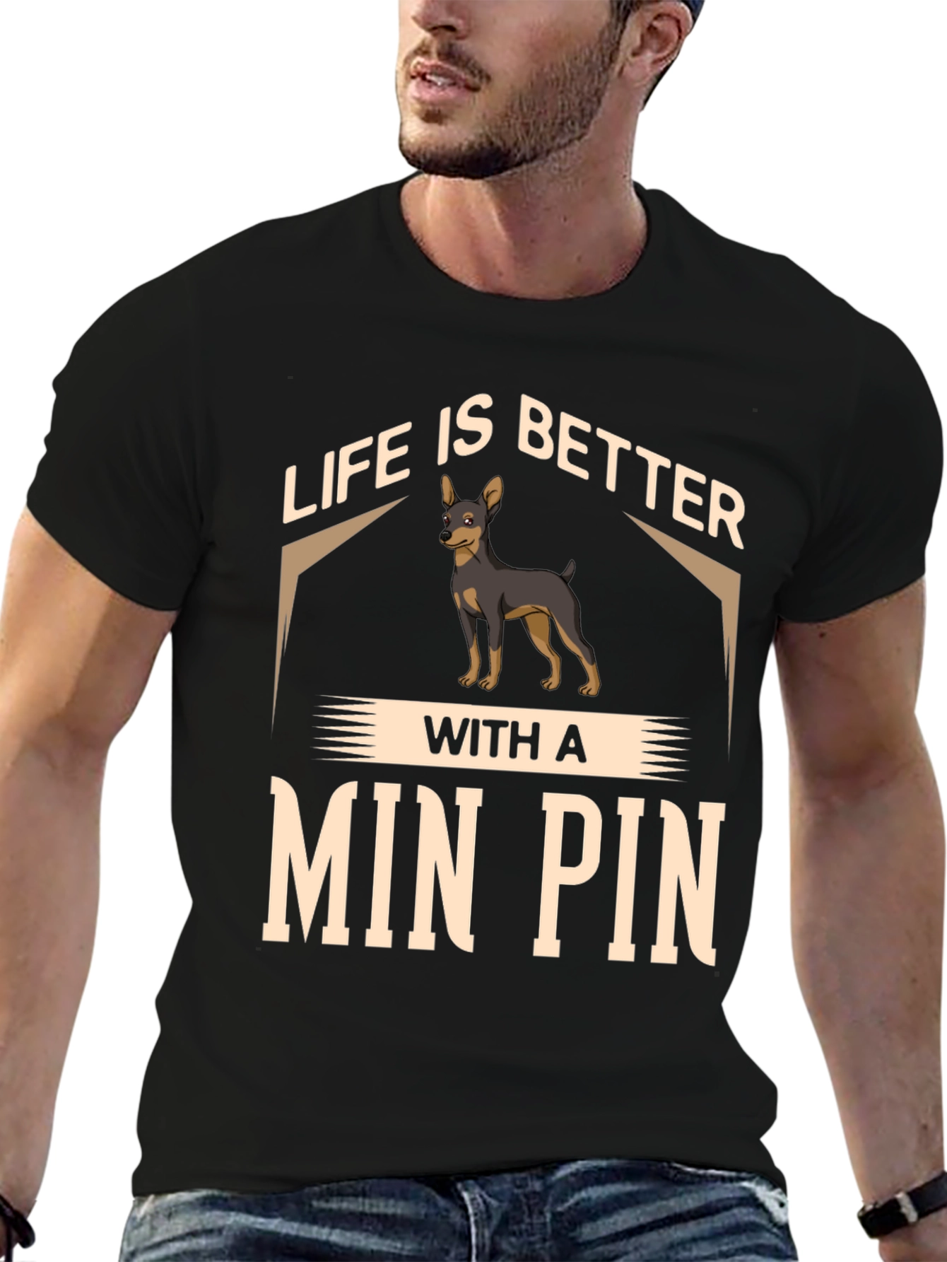 Life is Better with a Min Pin T-Shirt