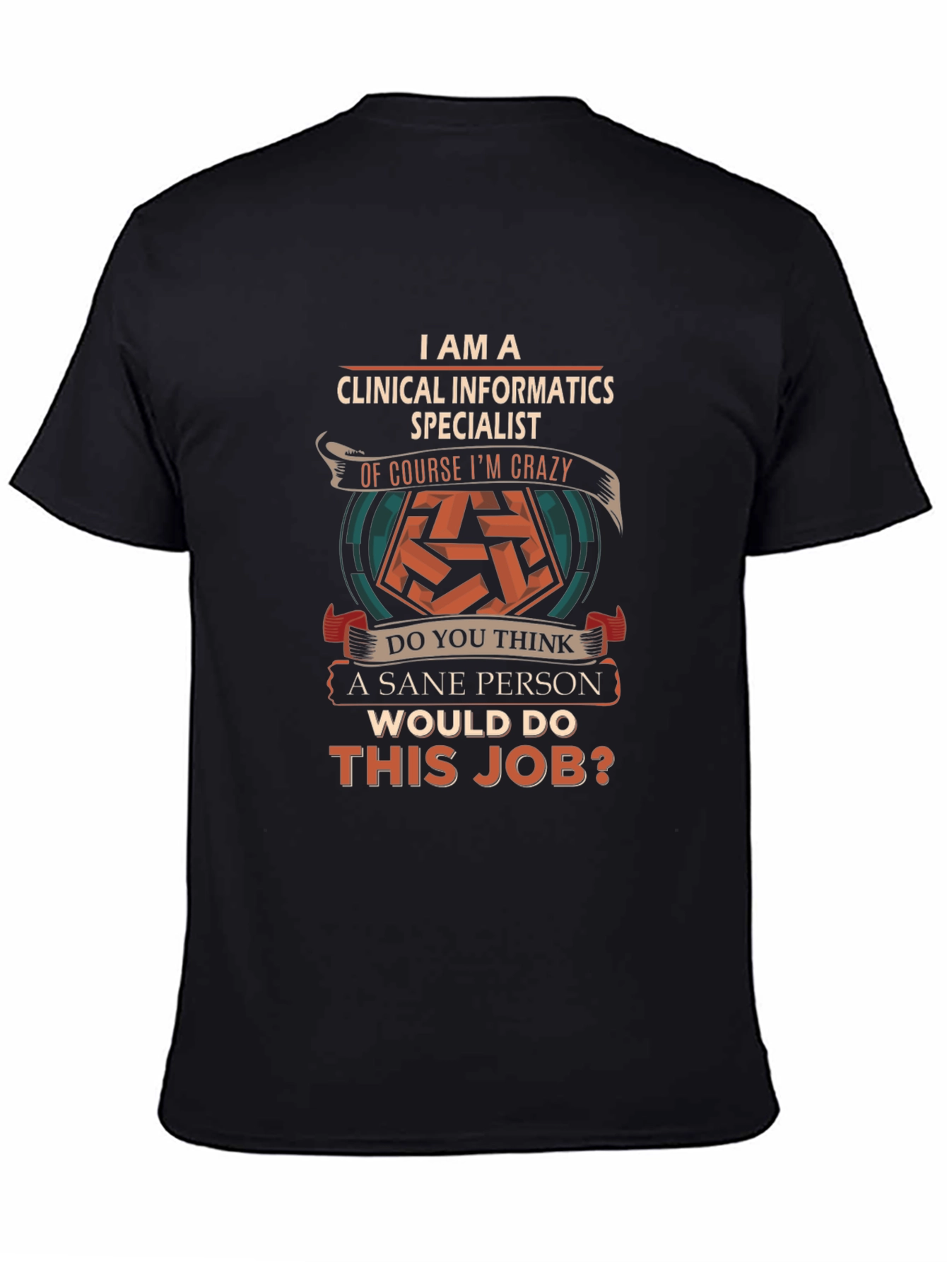 Clinical Informatics Specialist Crazy Job T-Shirt