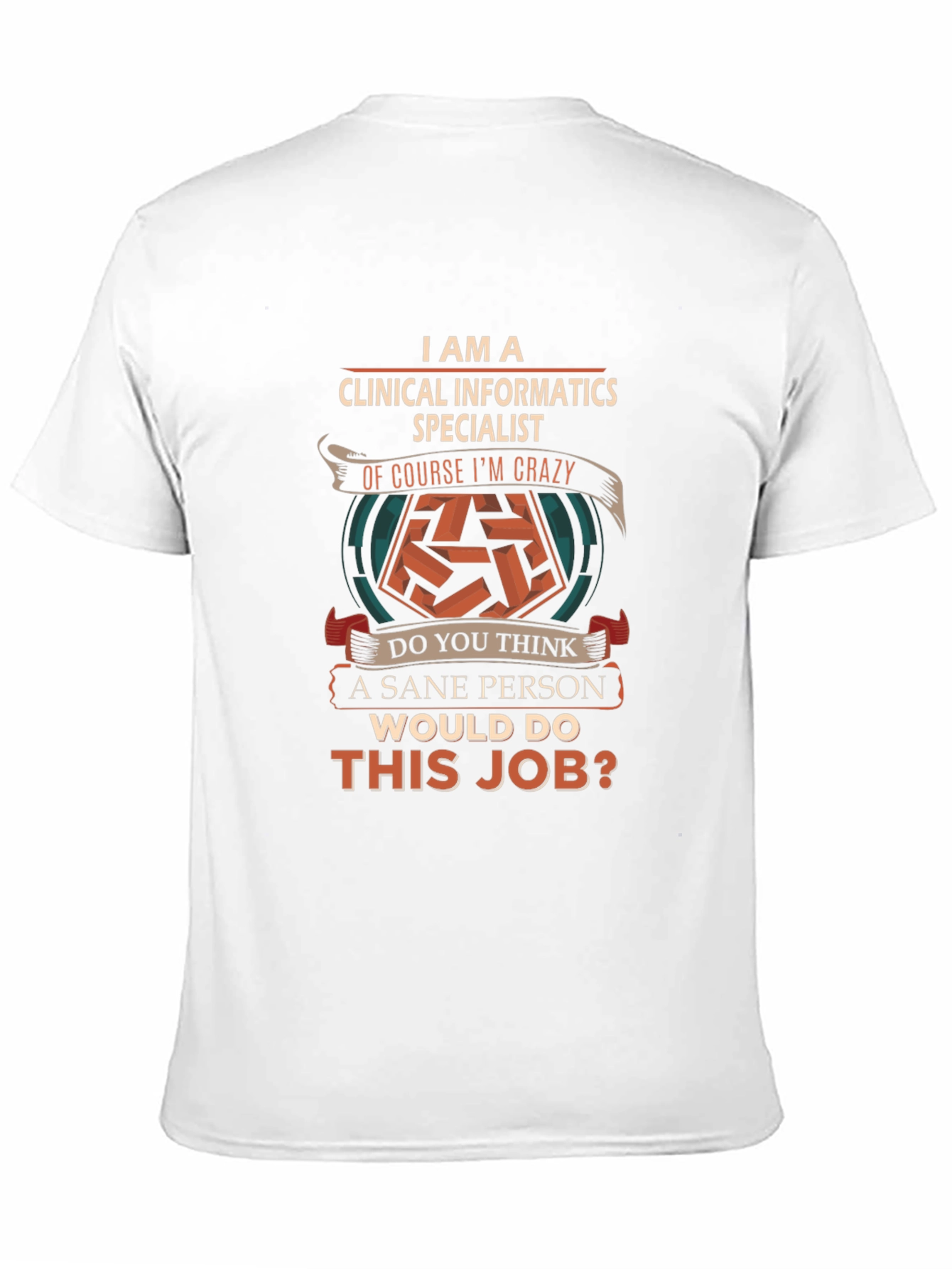 Clinical Informatics Specialist Crazy Job T-Shirt