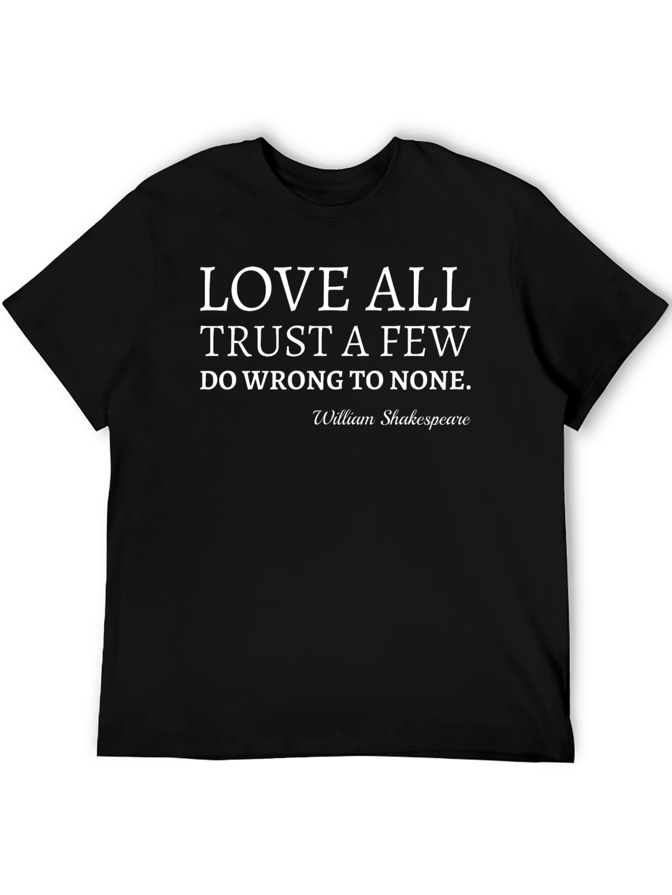 Shakespeare Quote T-Shirt: Love All Trust Few