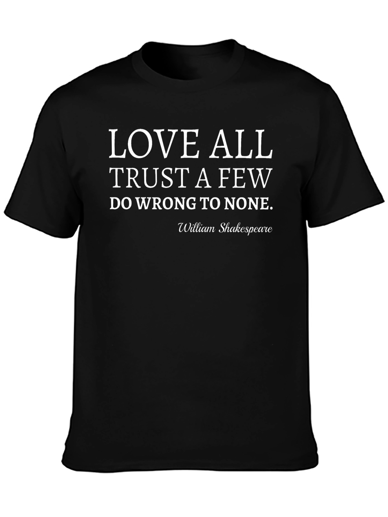 Shakespeare Quote T-Shirt: Love All Trust Few