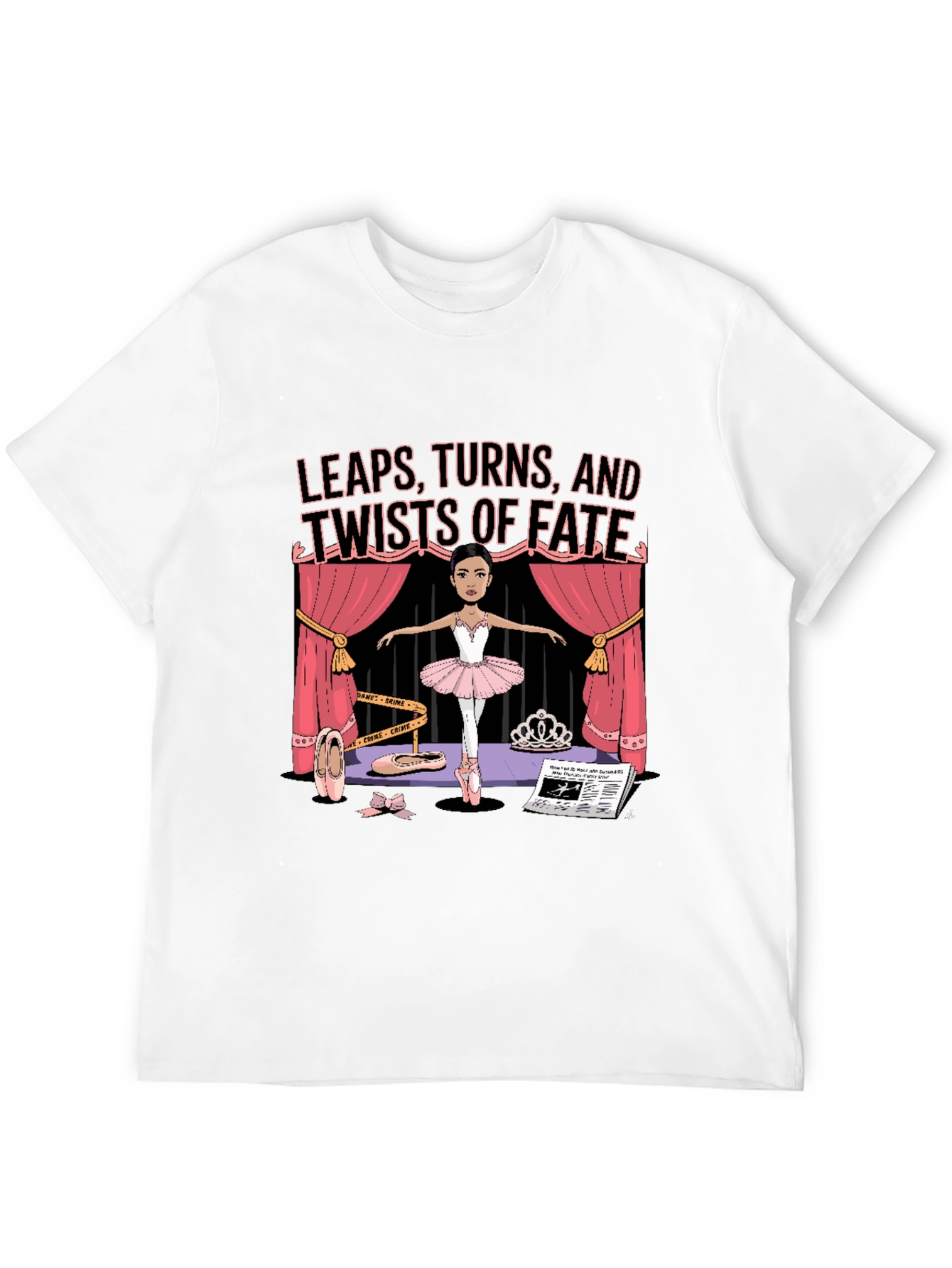 Leaps Turns Twists of Fate Ballet T-Shirt