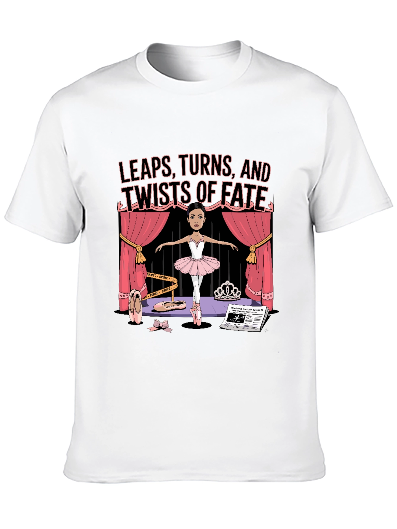 Leaps Turns Twists of Fate Ballet T-Shirt