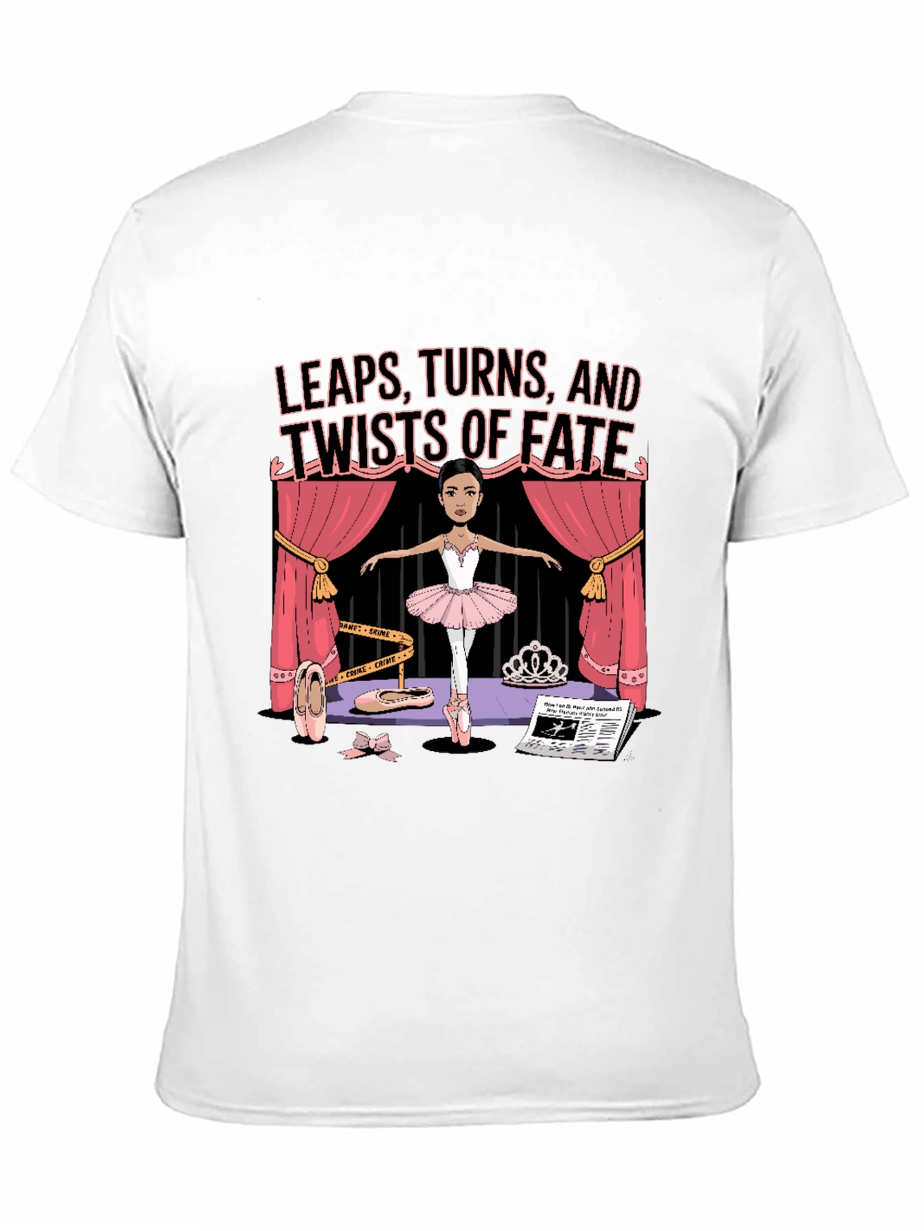Leaps Turns Twists of Fate Ballet T-Shirt