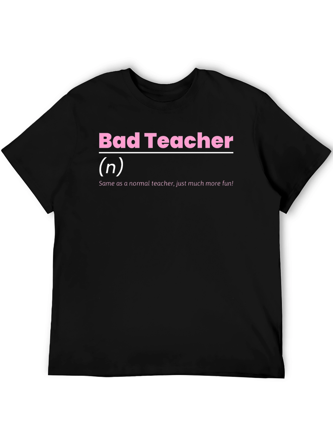 Bad Teacher Definition T-Shirt - Funny Teacher Gift