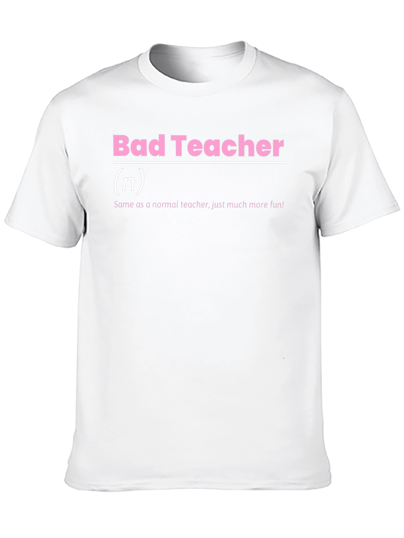 Bad Teacher Definition T-Shirt - Funny Teacher Gift