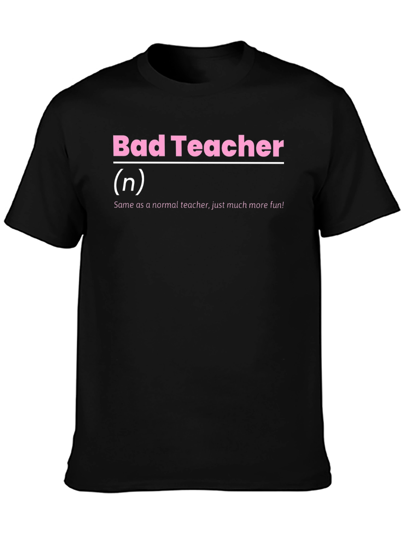 Bad Teacher Definition T-Shirt - Funny Teacher Gift