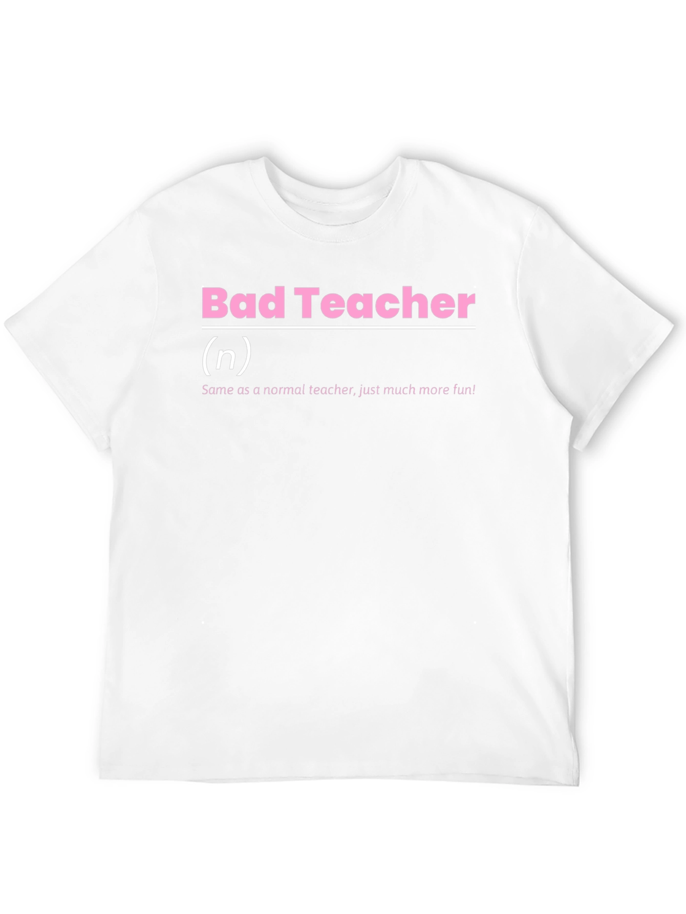 Bad Teacher Definition T-Shirt - Funny Teacher Gift