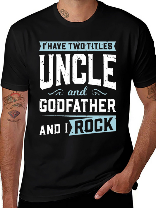 Uncle & Godfather T-Shirt - I Have Two Titles