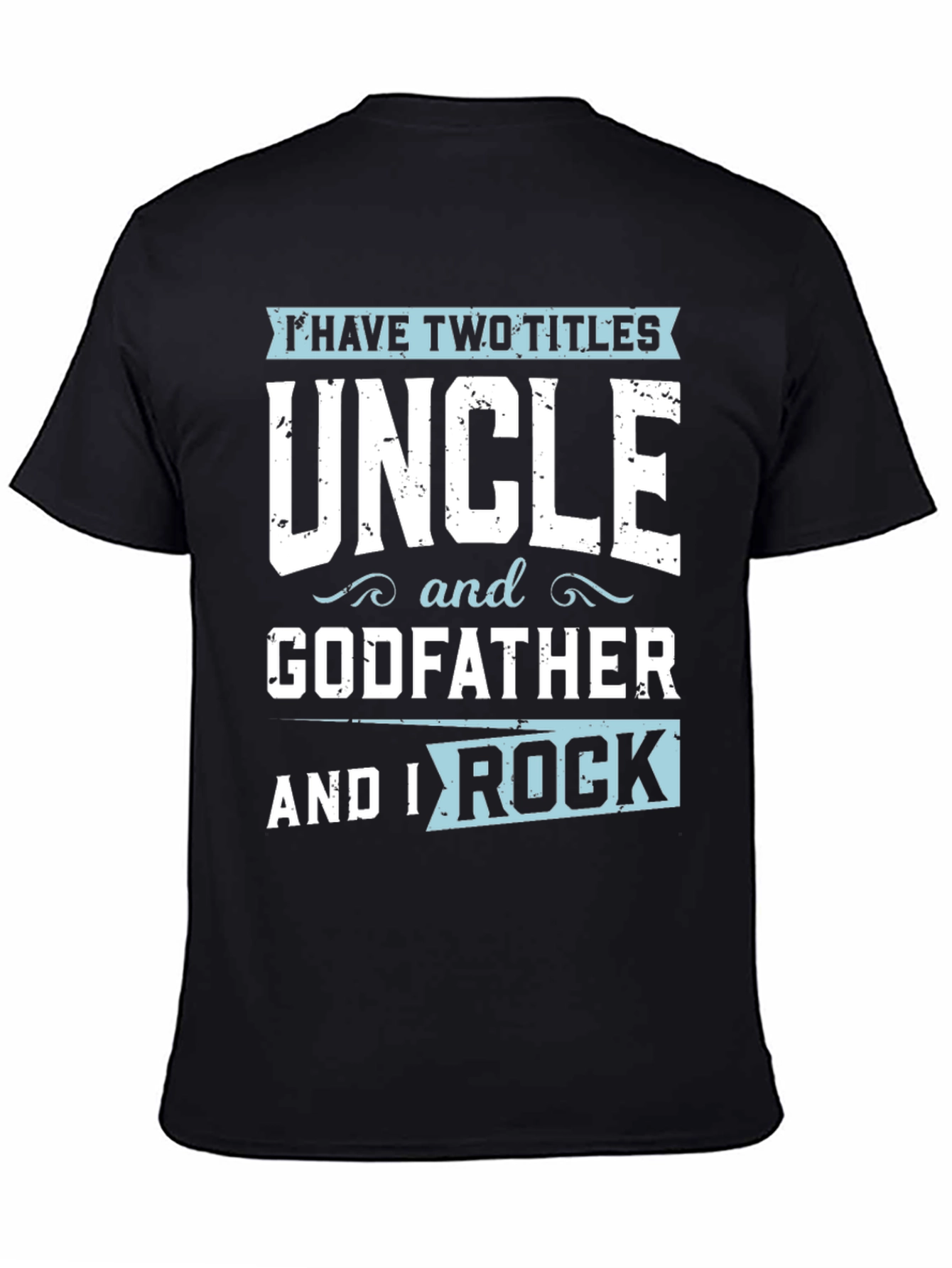 Uncle & Godfather T-Shirt - I Have Two Titles