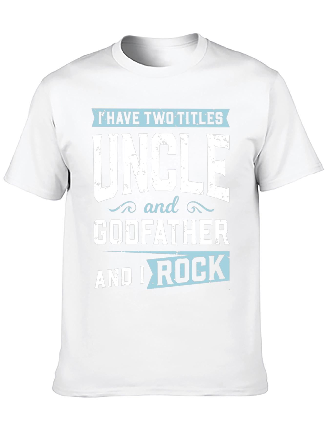 Uncle & Godfather T-Shirt - I Have Two Titles