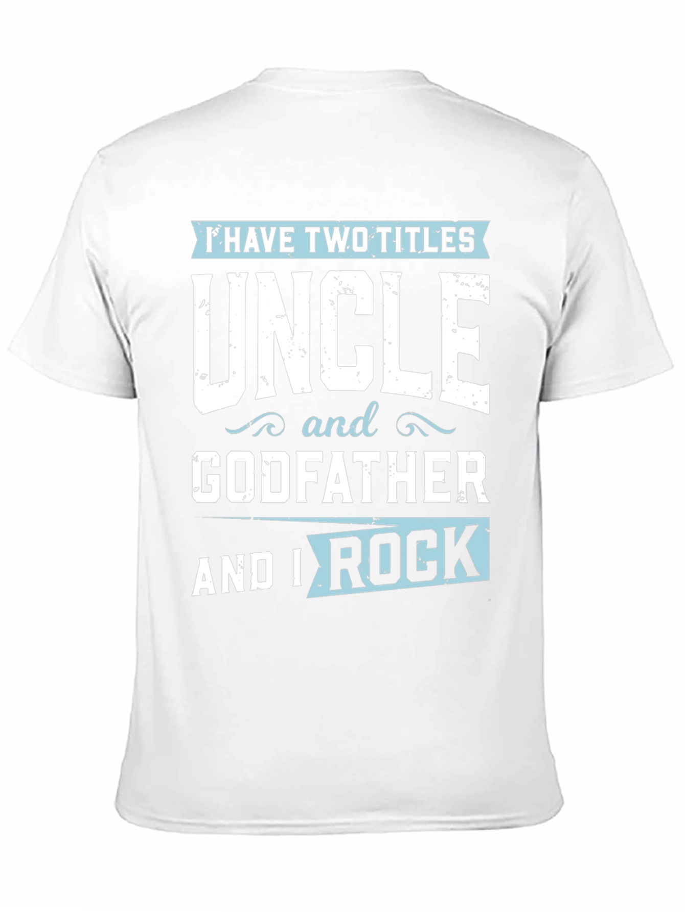 Uncle & Godfather T-Shirt - I Have Two Titles