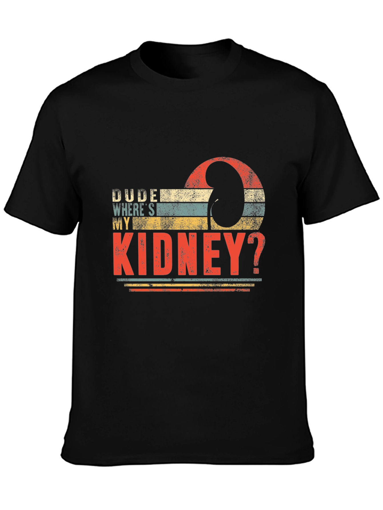 Dude Wheres My Kidney? Black T-Shirt