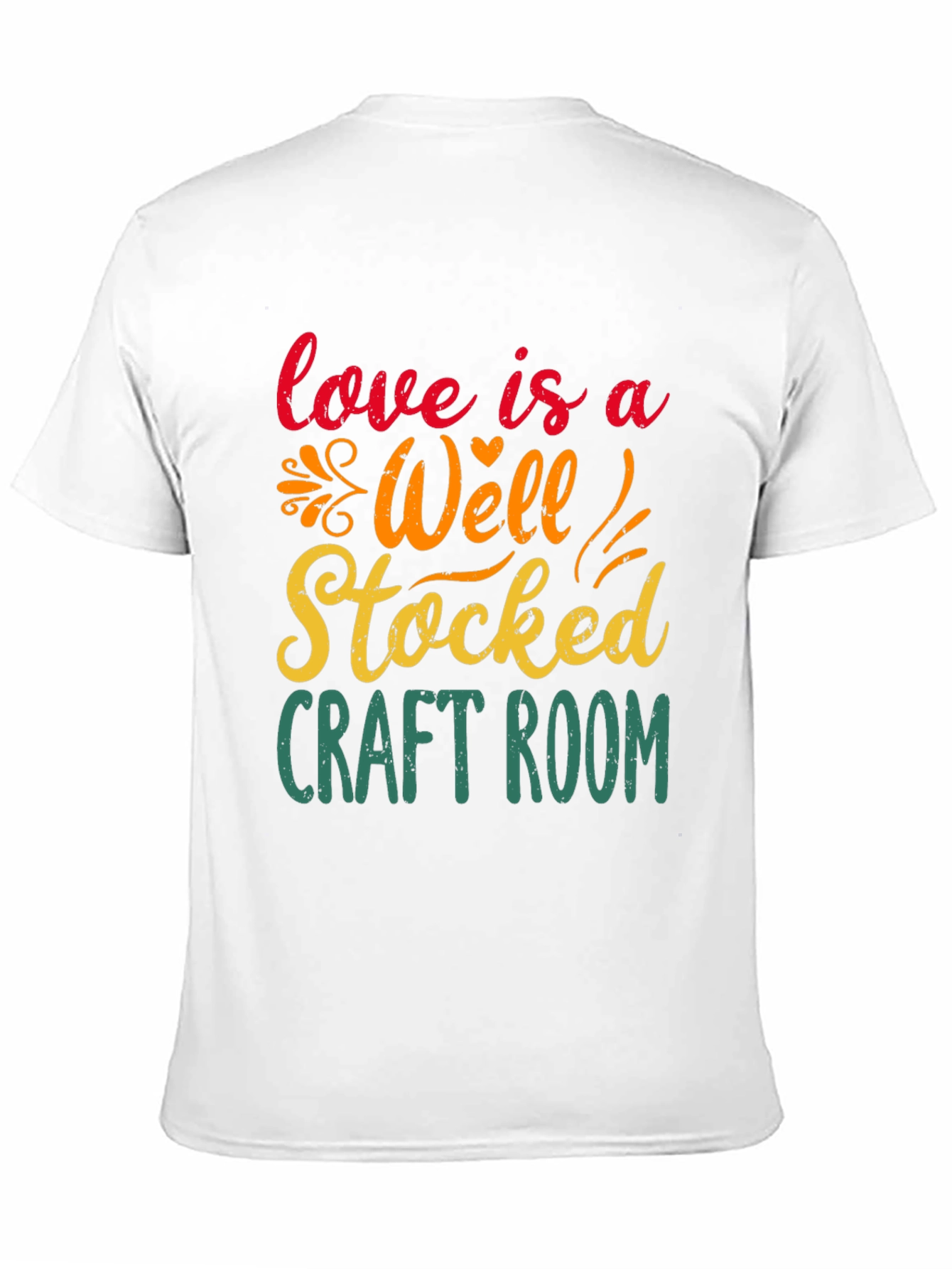 Craft Room T-Shirt: Love Is A Well-Stocked Room