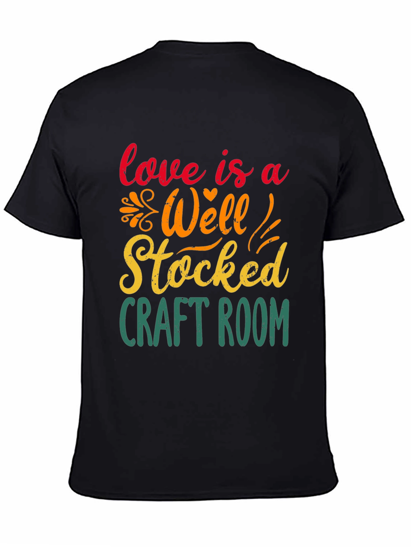 Craft Room T-Shirt: Love Is A Well-Stocked Room