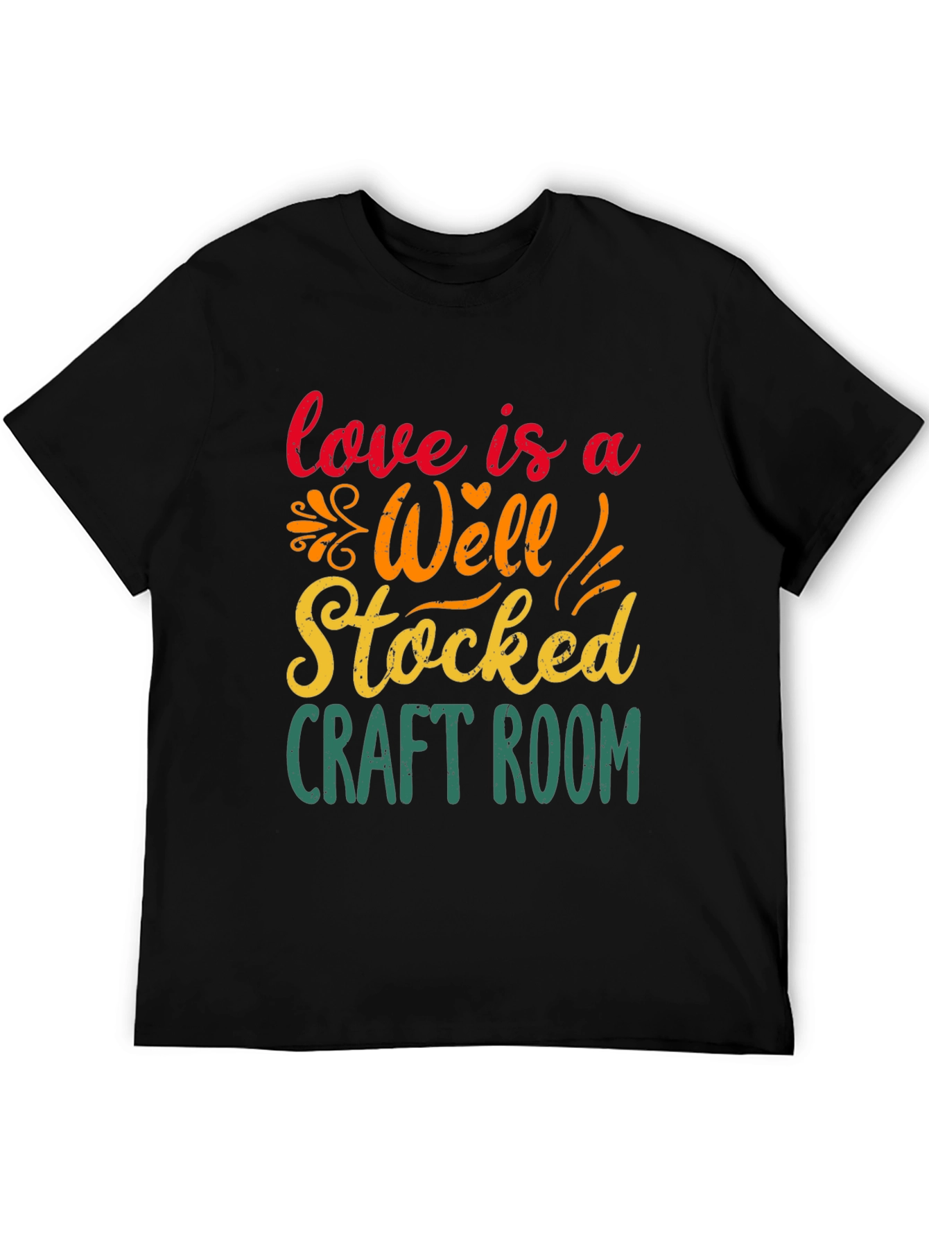 Craft Room T-Shirt: Love Is A Well-Stocked Room