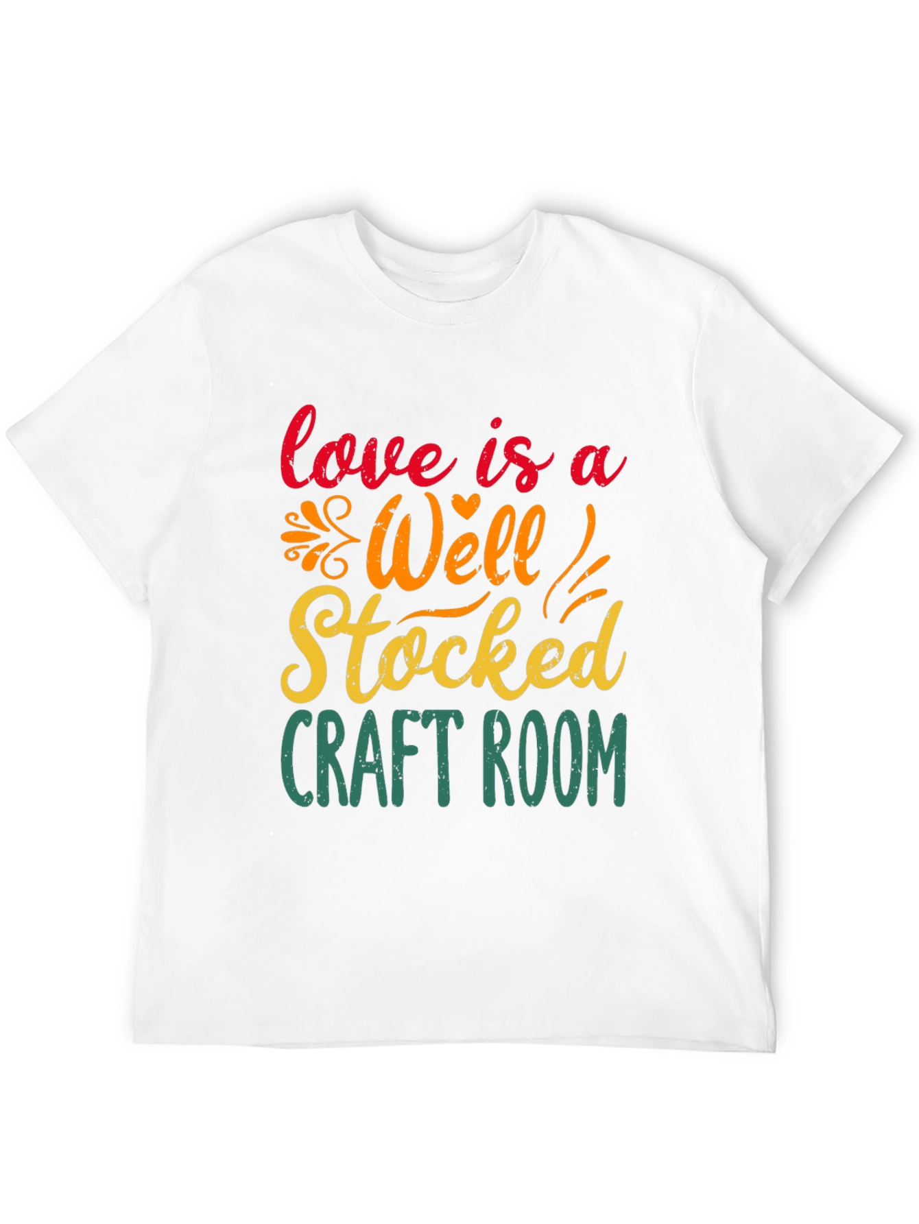 Craft Room T-Shirt: Love Is A Well-Stocked Room