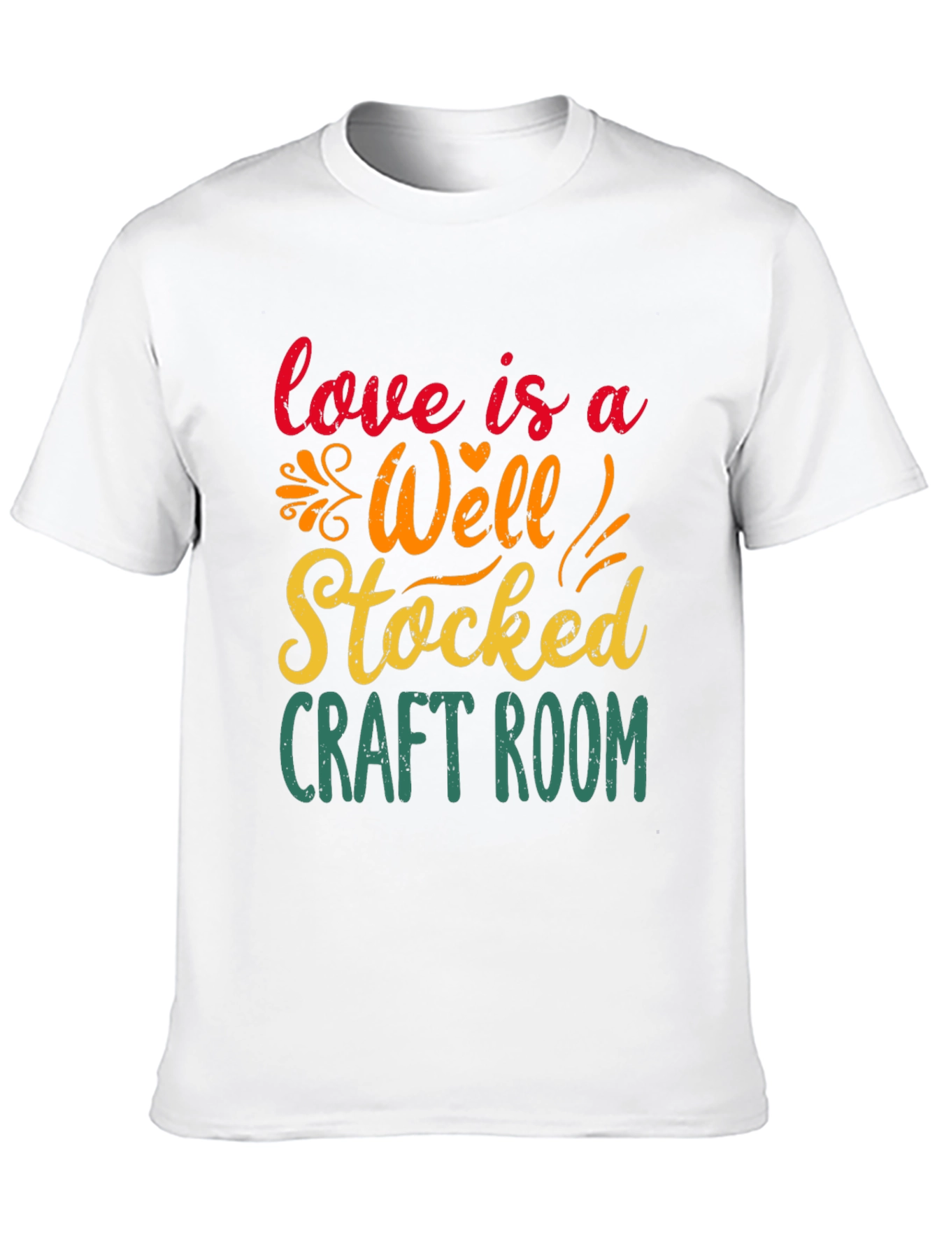 Craft Room T-Shirt: Love Is A Well-Stocked Room