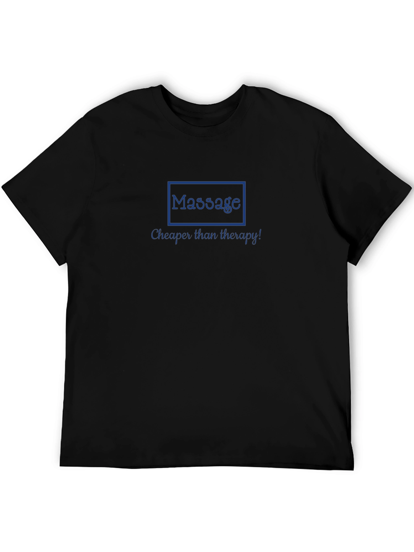 Massage Cheaper Than Therapy Black T-Shirt
