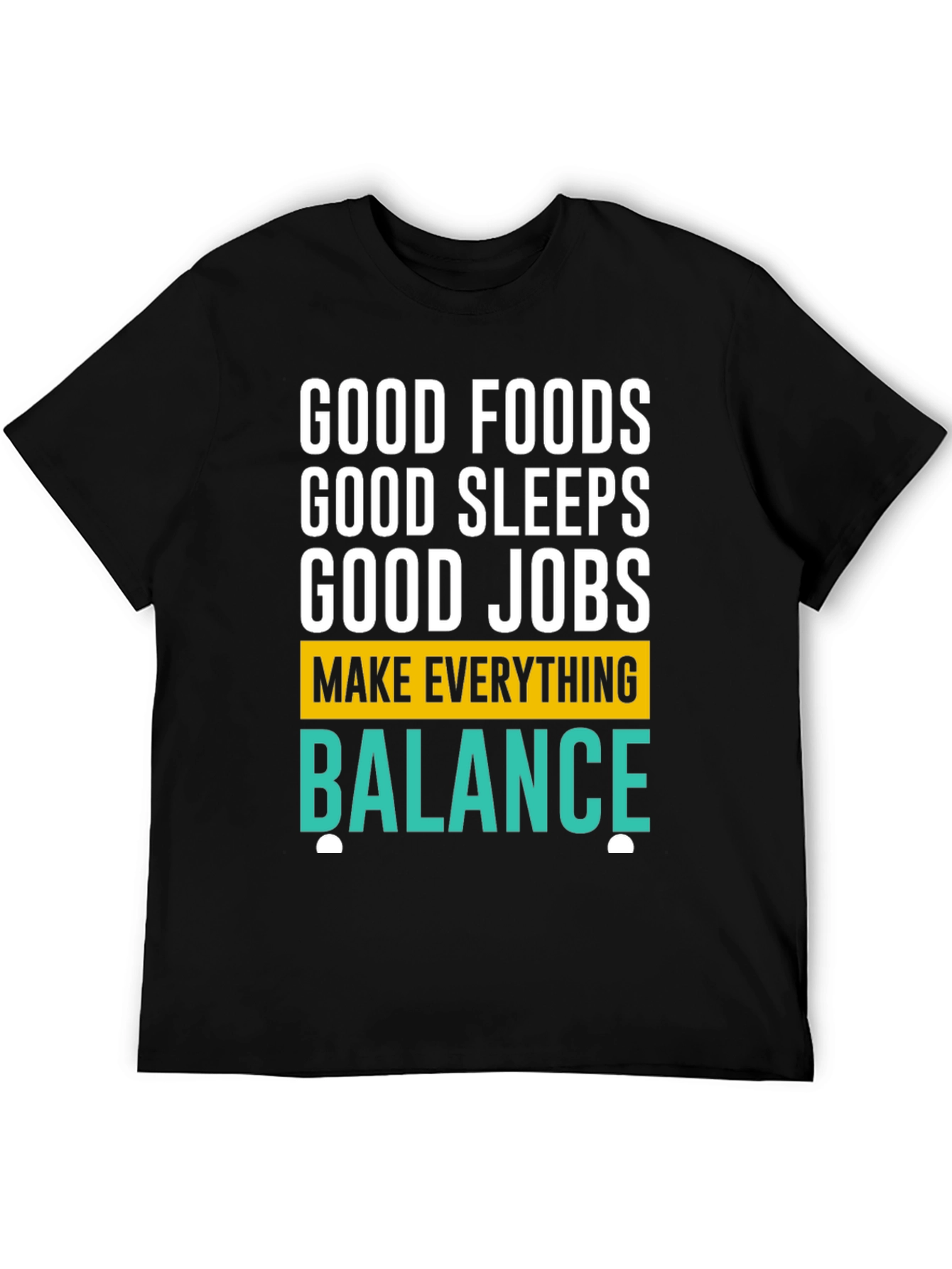 Balance T-Shirt: Good Foods Sleep Jobs