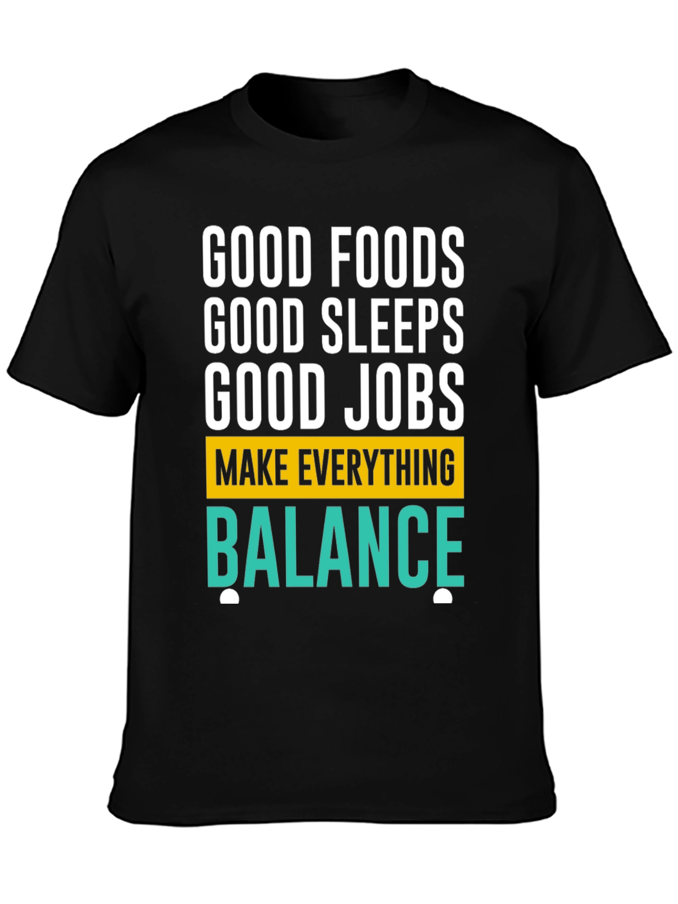 Balance T-Shirt: Good Foods Sleep Jobs
