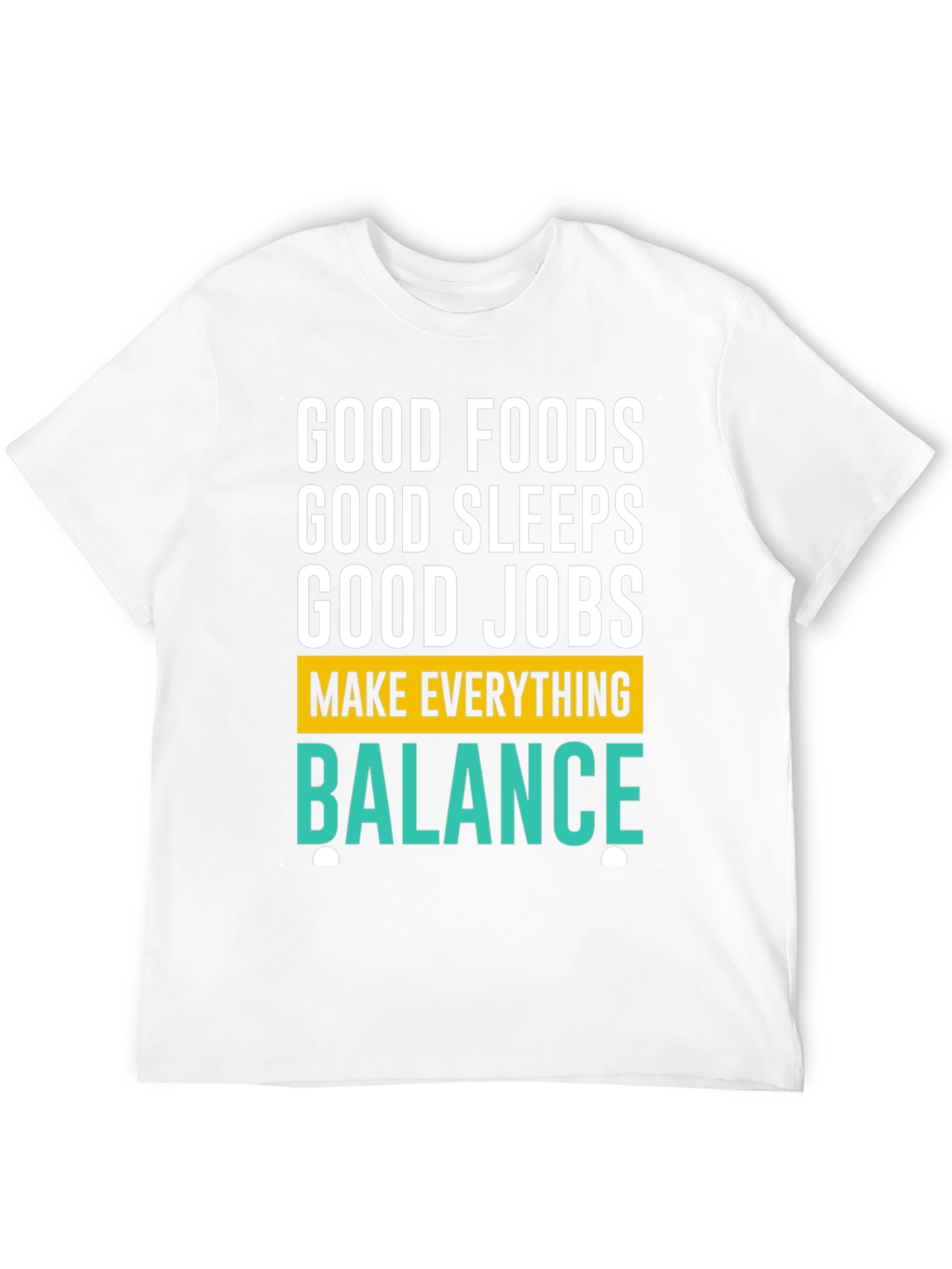 Balance T-Shirt: Good Foods Sleep Jobs