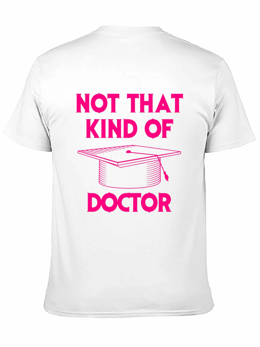 Not That Kind of Doctor T-Shirt Graduation PhD