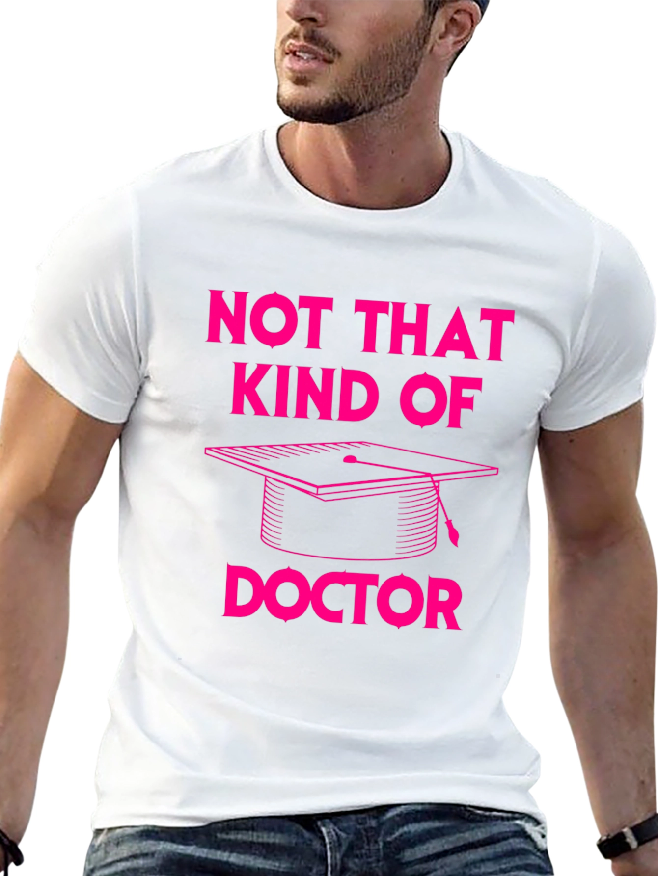 Not That Kind of Doctor T-Shirt Graduation PhD