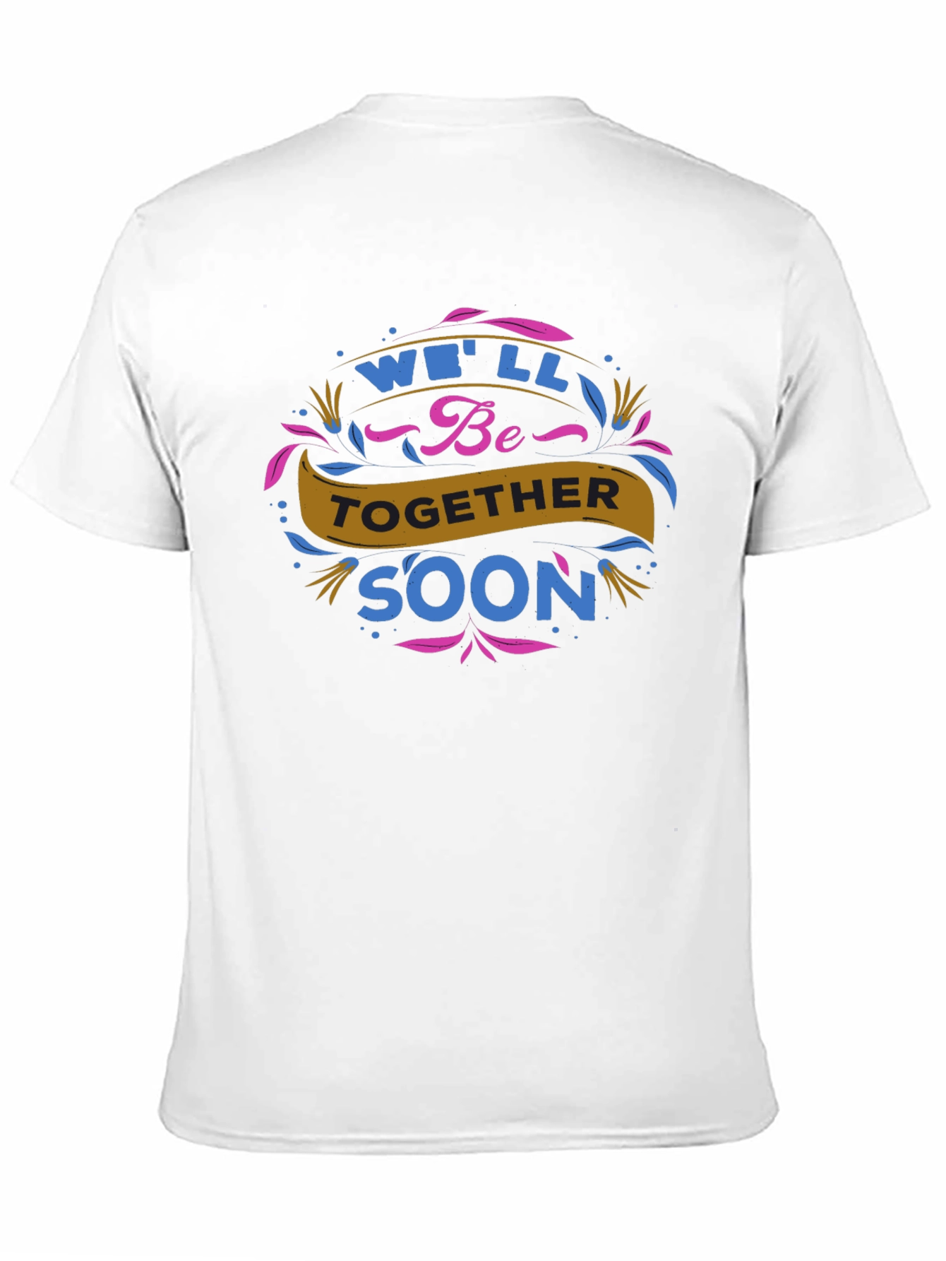Well Be Together Soon Graphic Tee