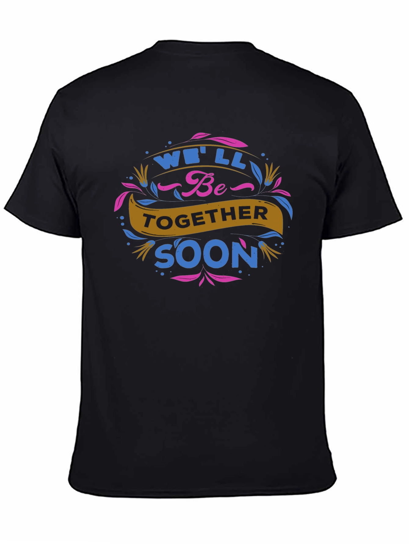Well Be Together Soon Graphic Tee