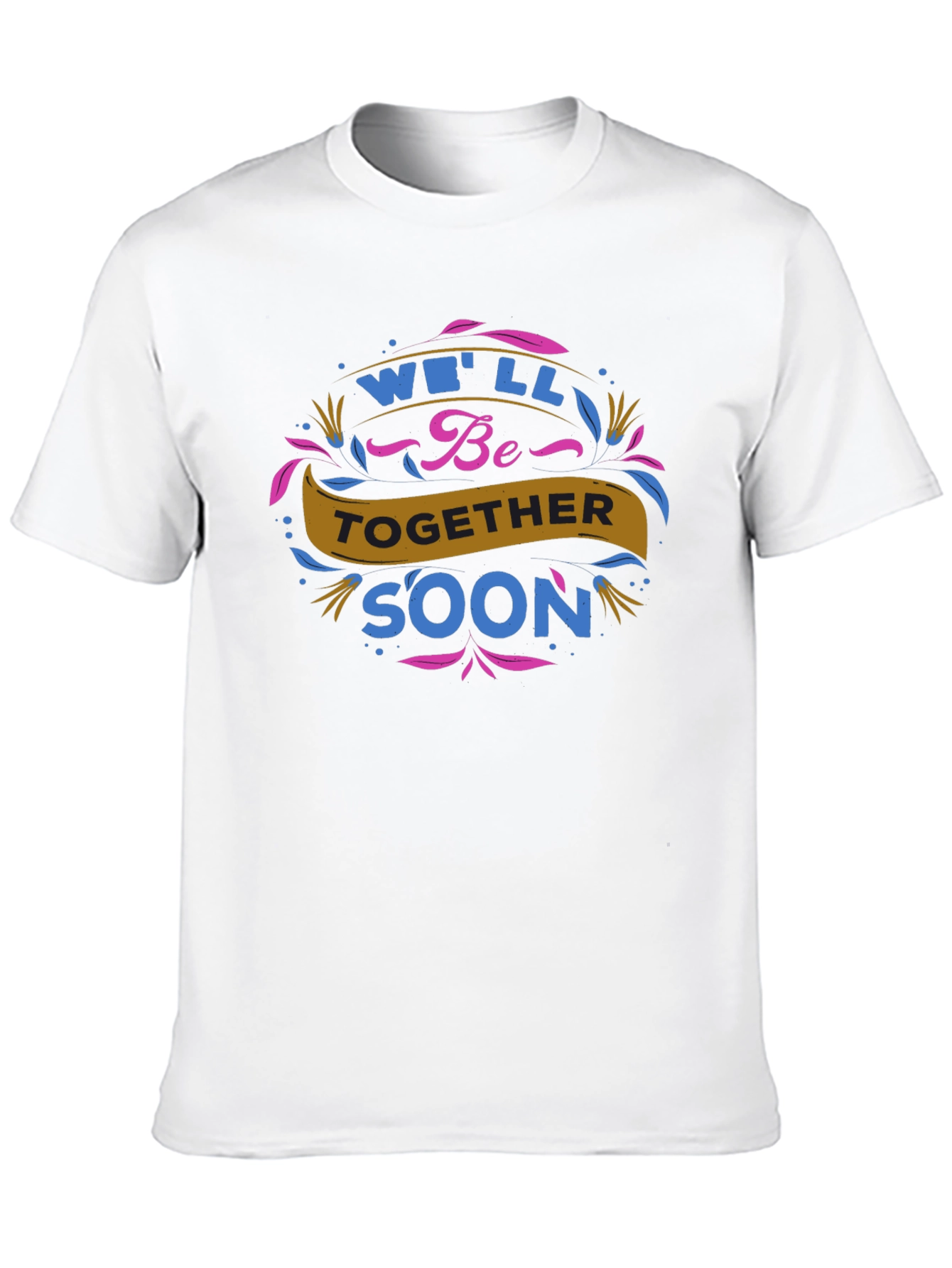 Well Be Together Soon Graphic Tee
