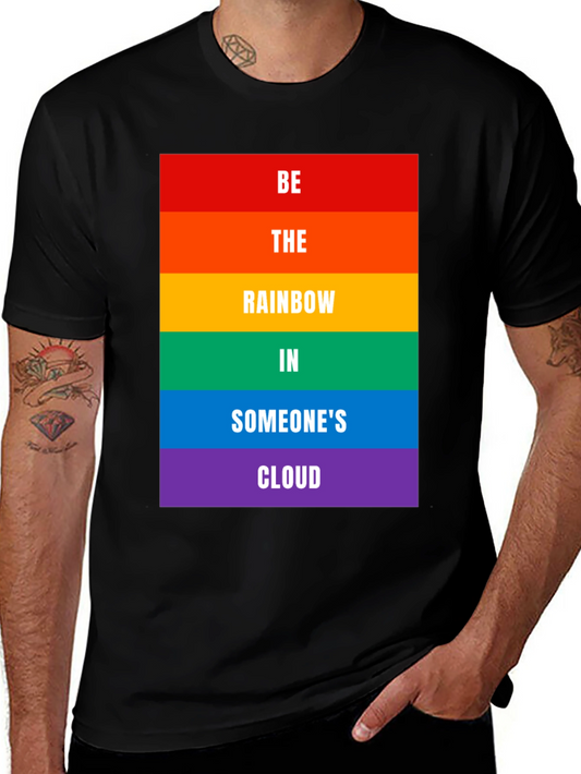 Rainbow Pride T-Shirt - Be the Rainbow in Someones Cloud
