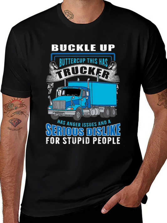 Buckle Up Trucker T-Shirt: Anger Issues & Dislike for Stupid People