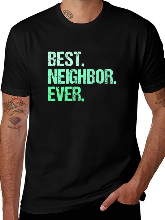 Best Neighbor Ever T-Shirt - Unique Gift for Appreciative Neighbors