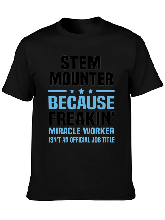 STEM Mounter T-Shirt - Miracle Worker Humor Tee