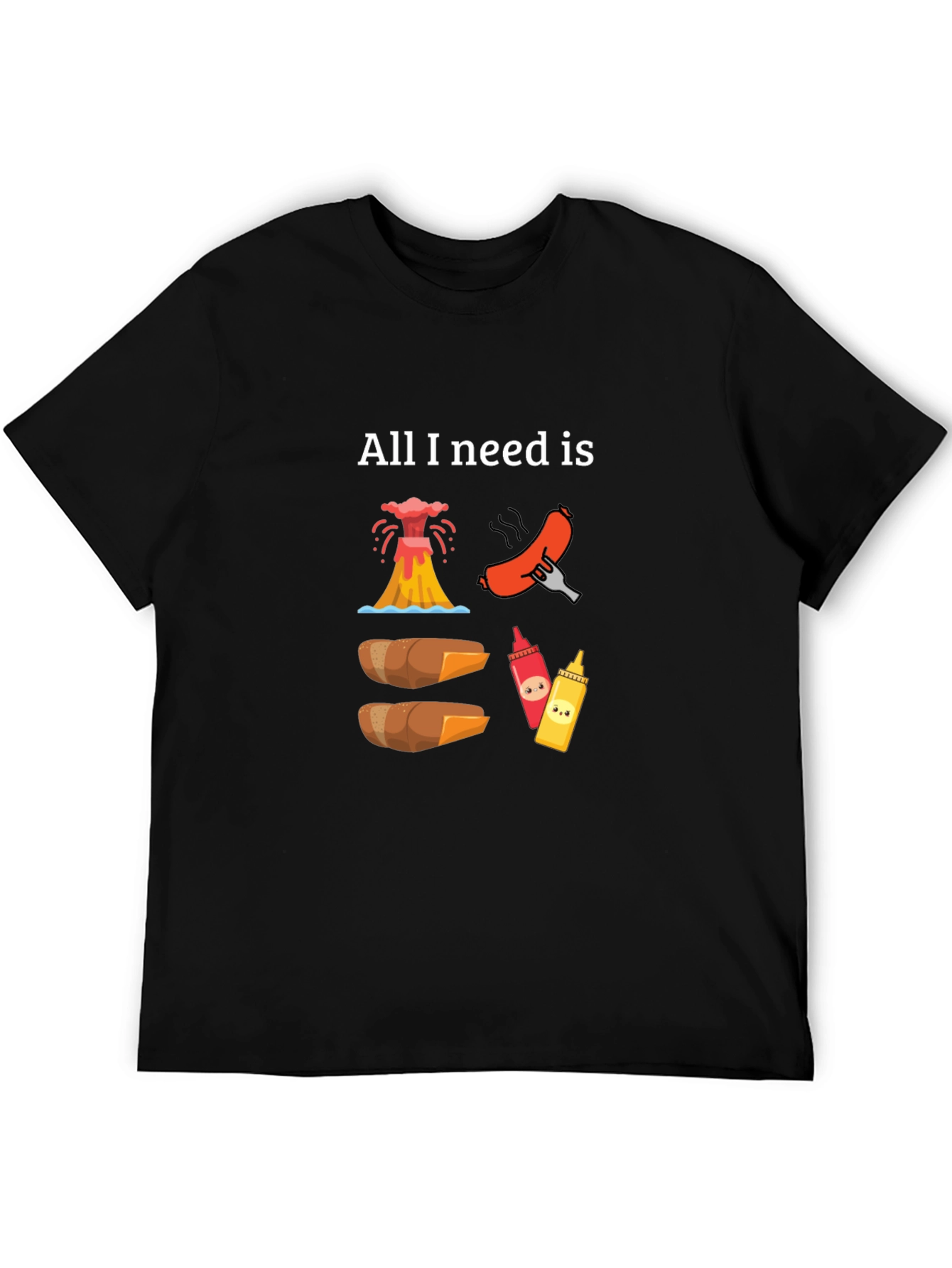 All I Need is Volcano Hot Dogs T-Shirt