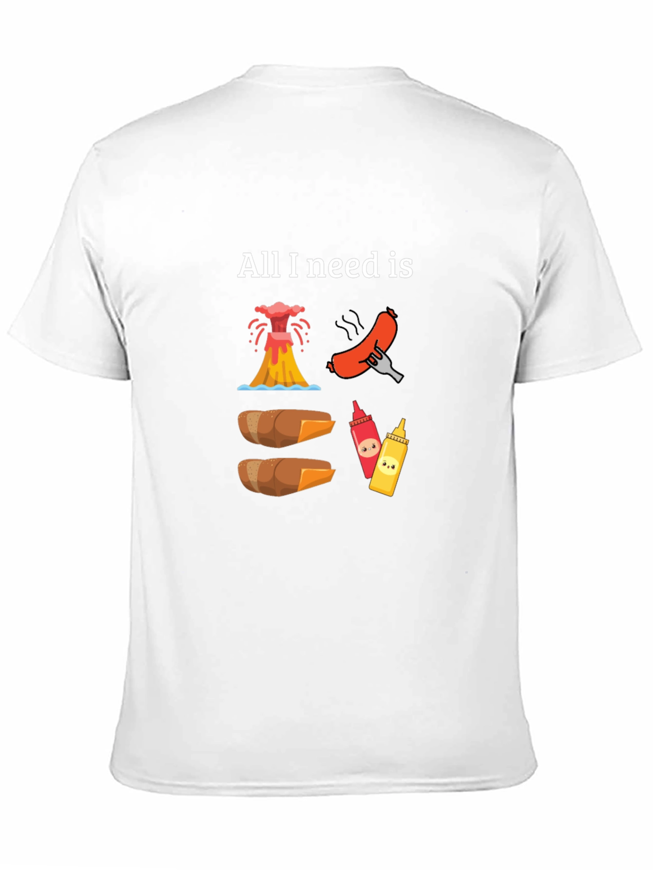 All I Need is Volcano Hot Dogs T-Shirt