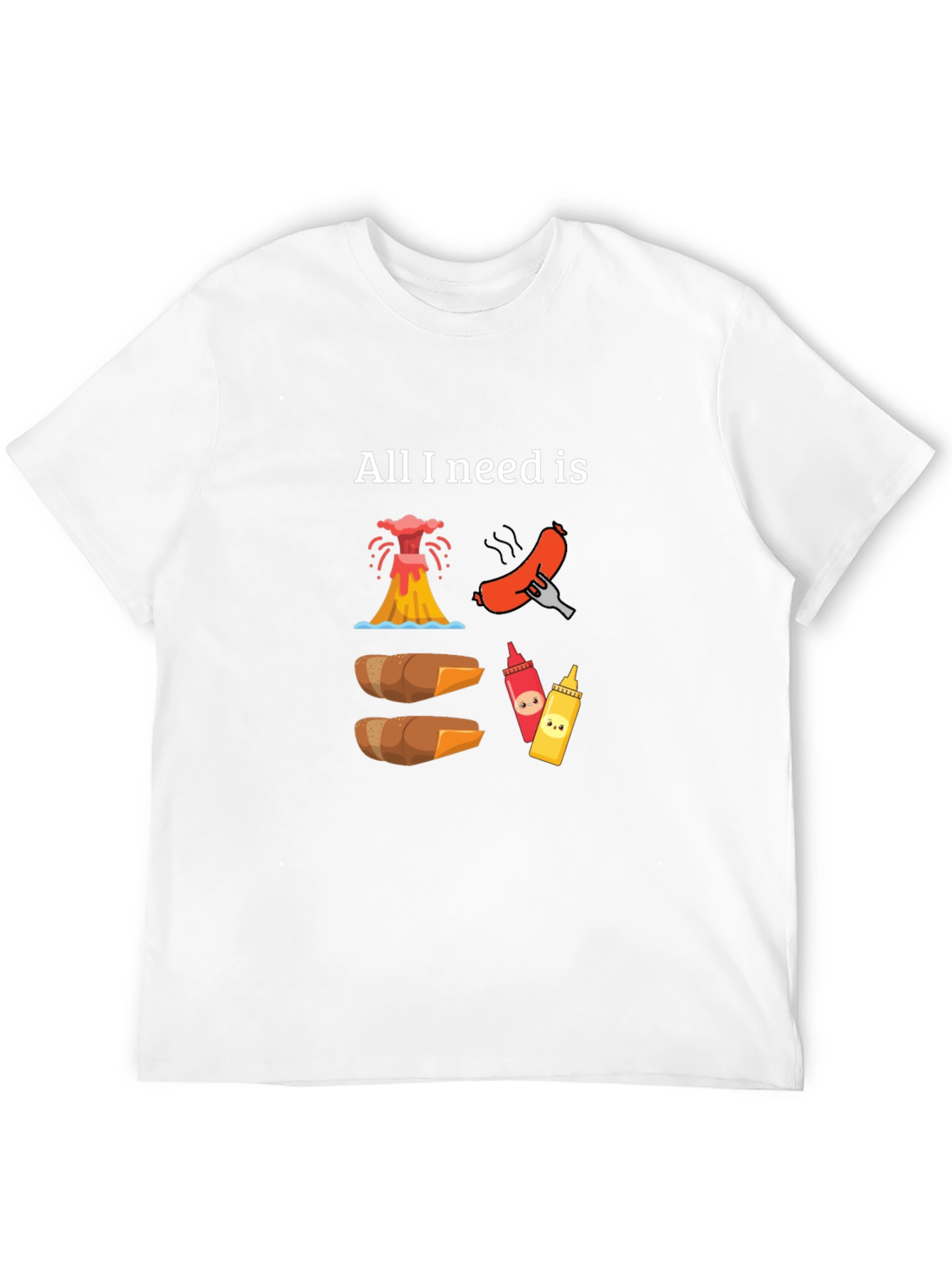All I Need is Volcano Hot Dogs T-Shirt