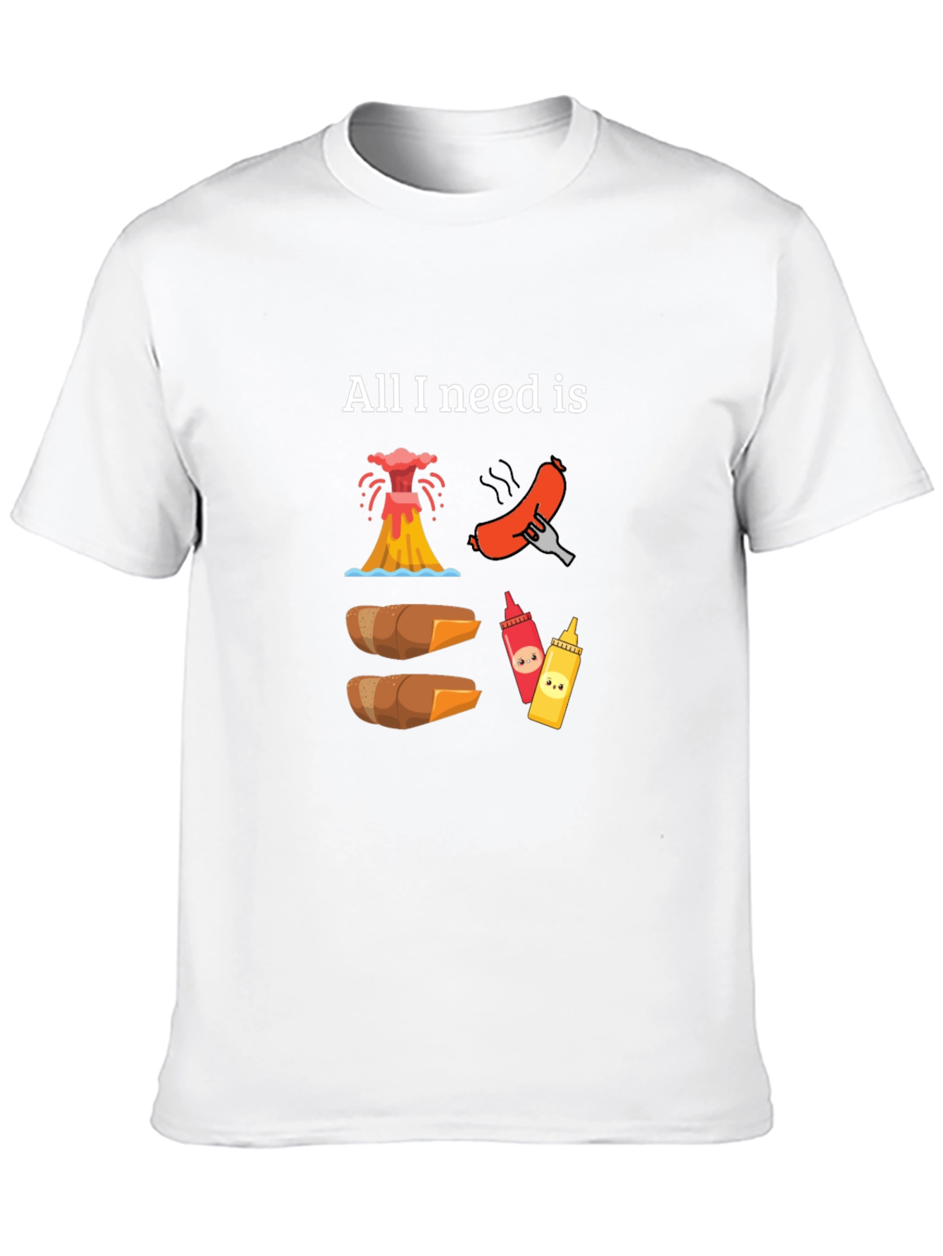 All I Need is Volcano Hot Dogs T-Shirt