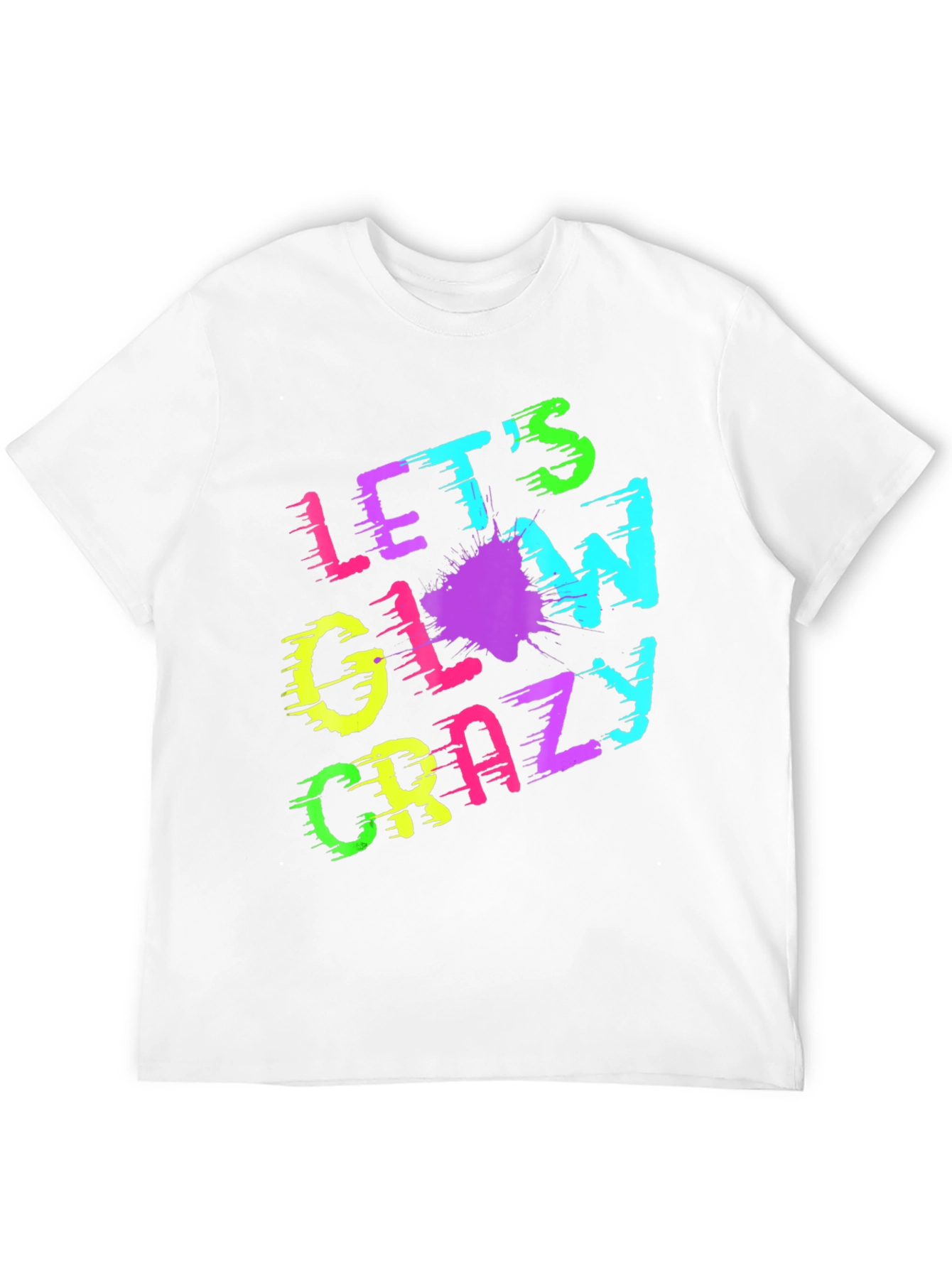 Lets Glow Crazy T-Shirt - Neon Print