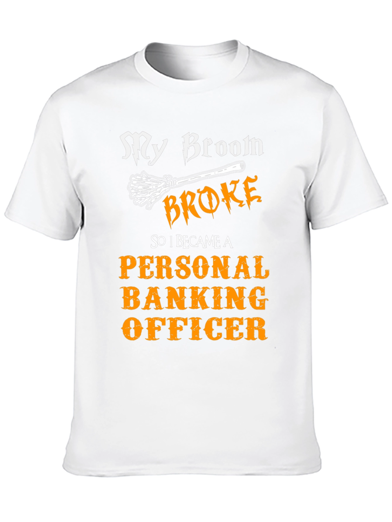 My Broom Broke Personal Banking Officer T-Shirt