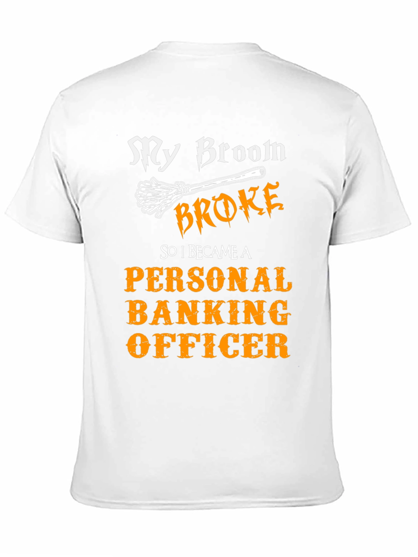 My Broom Broke Personal Banking Officer T-Shirt
