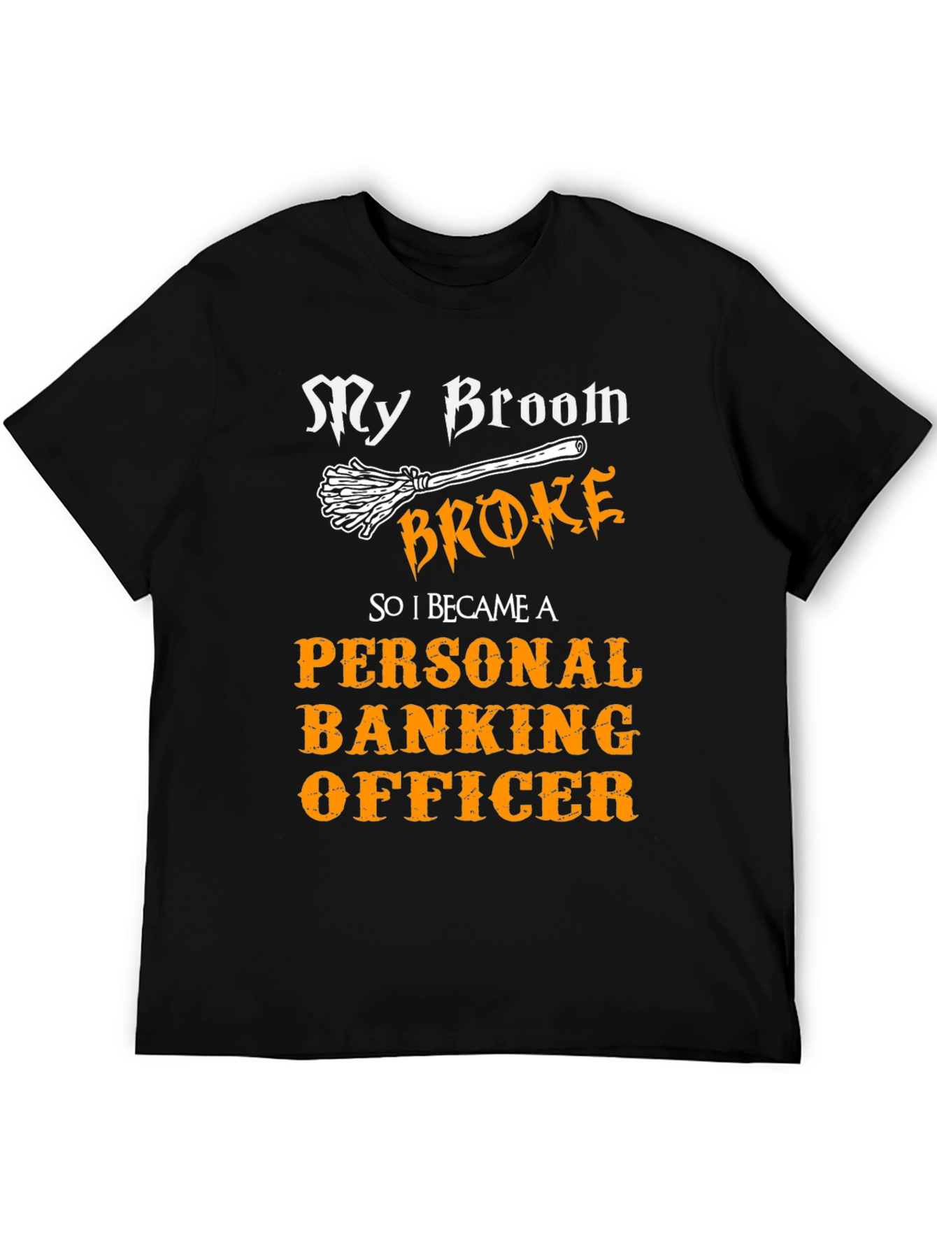 My Broom Broke Personal Banking Officer T-Shirt