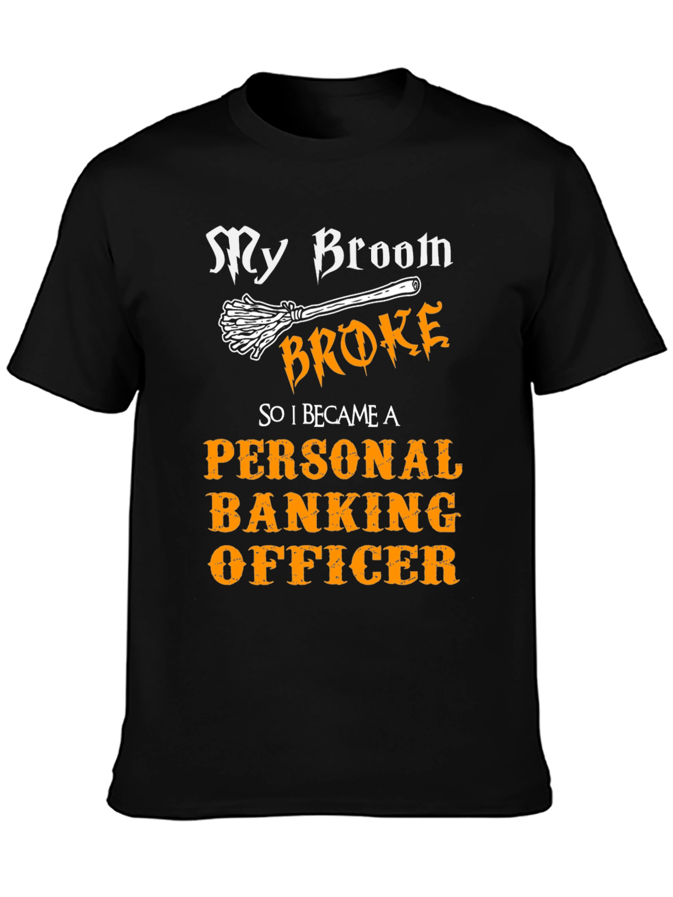 My Broom Broke Personal Banking Officer T-Shirt