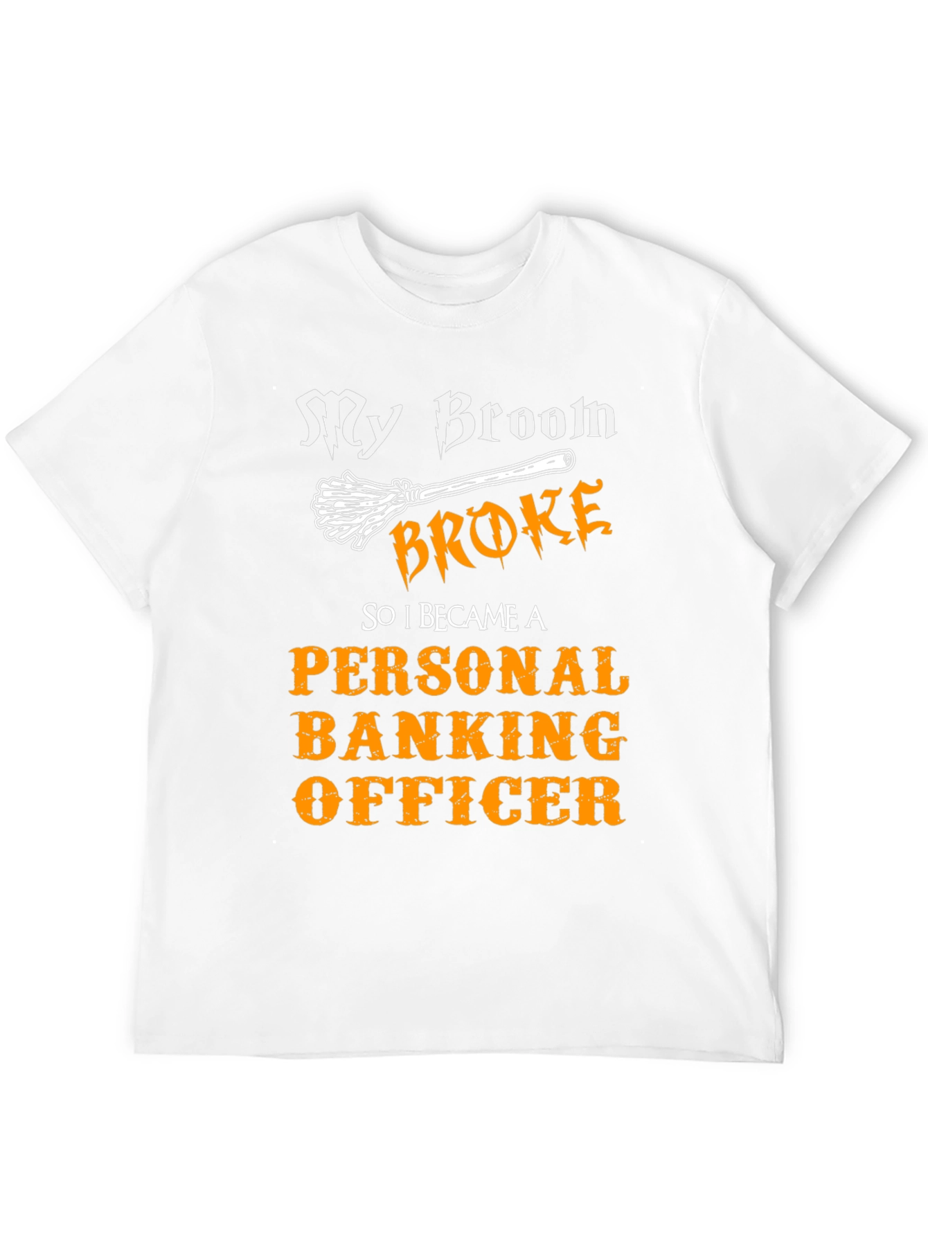 My Broom Broke Personal Banking Officer T-Shirt