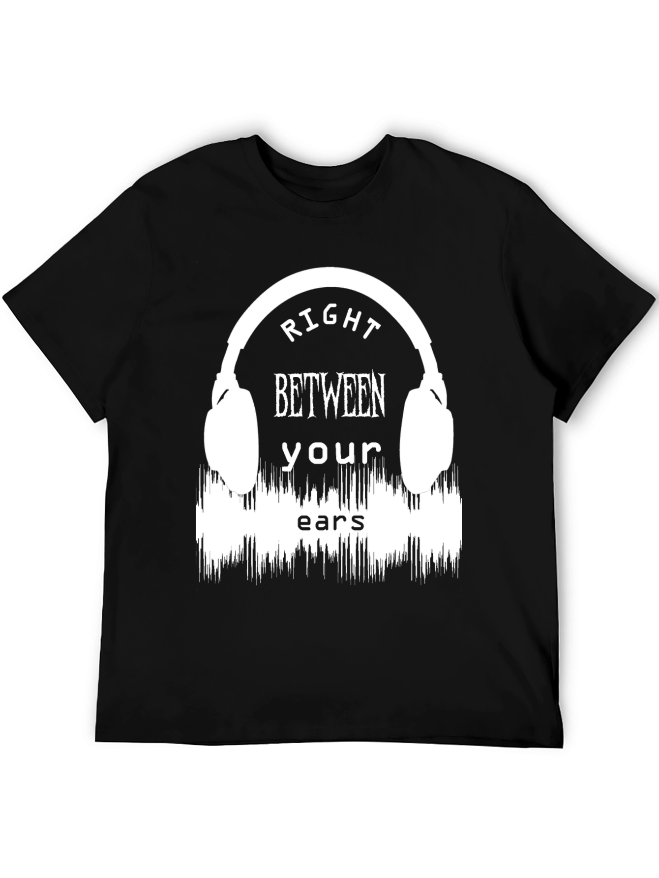 Right Between Your Ears Graphic T-Shirt